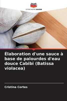 Élaboration d'une sauce à base de palourdes d'eau douce Cabibi (Batissa violacea)