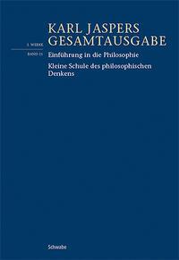 Einführung in die Philosophie / Kleine Schule des philosophischen Denkens