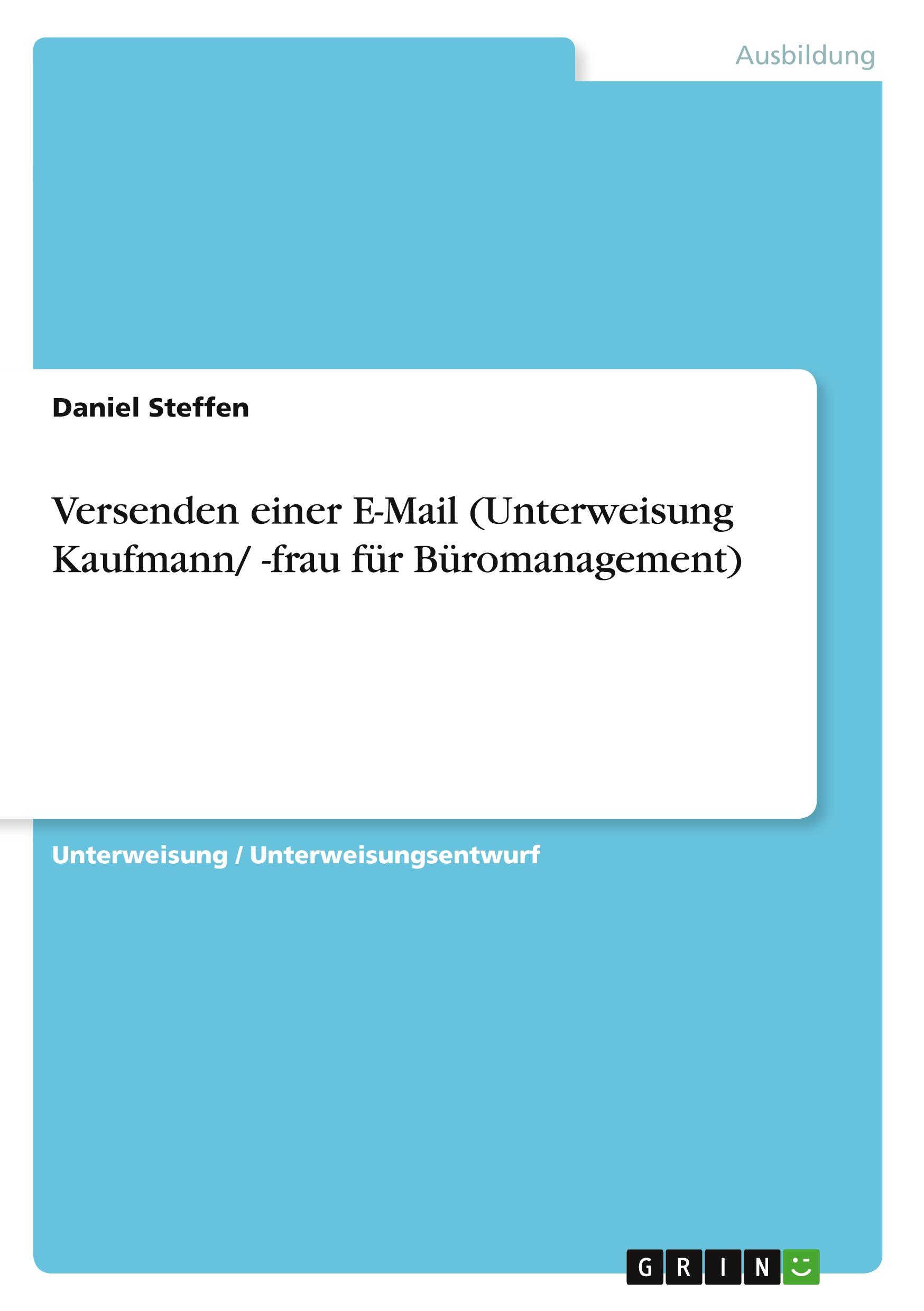 Versenden einer E-Mail (Unterweisung Kaufmann/ -frau für Büromanagement)