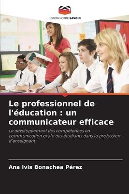 Le professionnel de l'éducation : un communicateur efficace