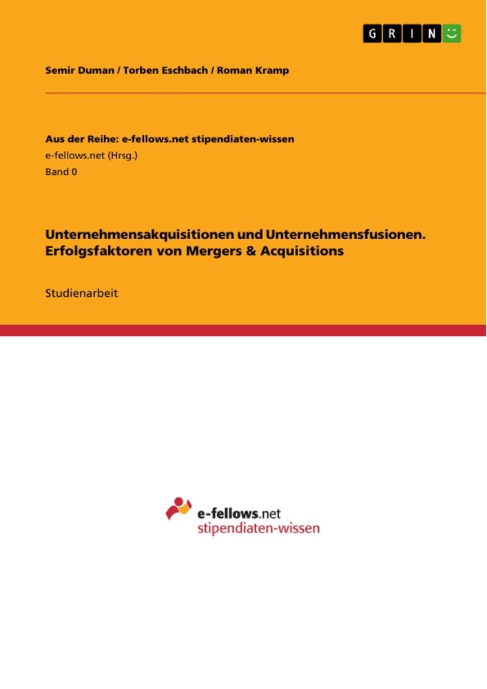 Unternehmensakquisitionen und Unternehmensfusionen. Erfolgsfaktoren von Mergers & Acquisitions