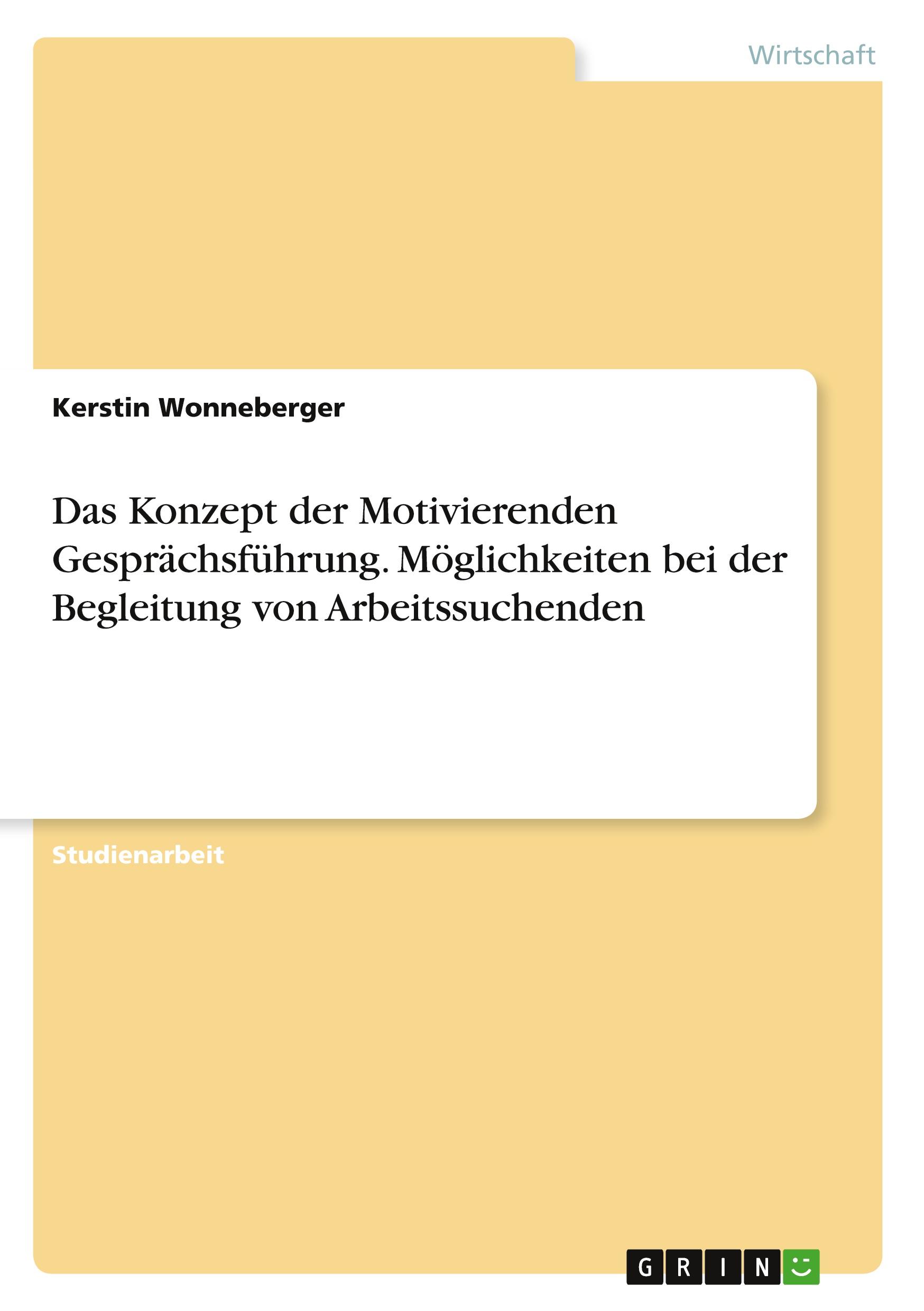 Das Konzept der Motivierenden Gesprächsführung. Möglichkeiten bei der Begleitung von Arbeitssuchenden