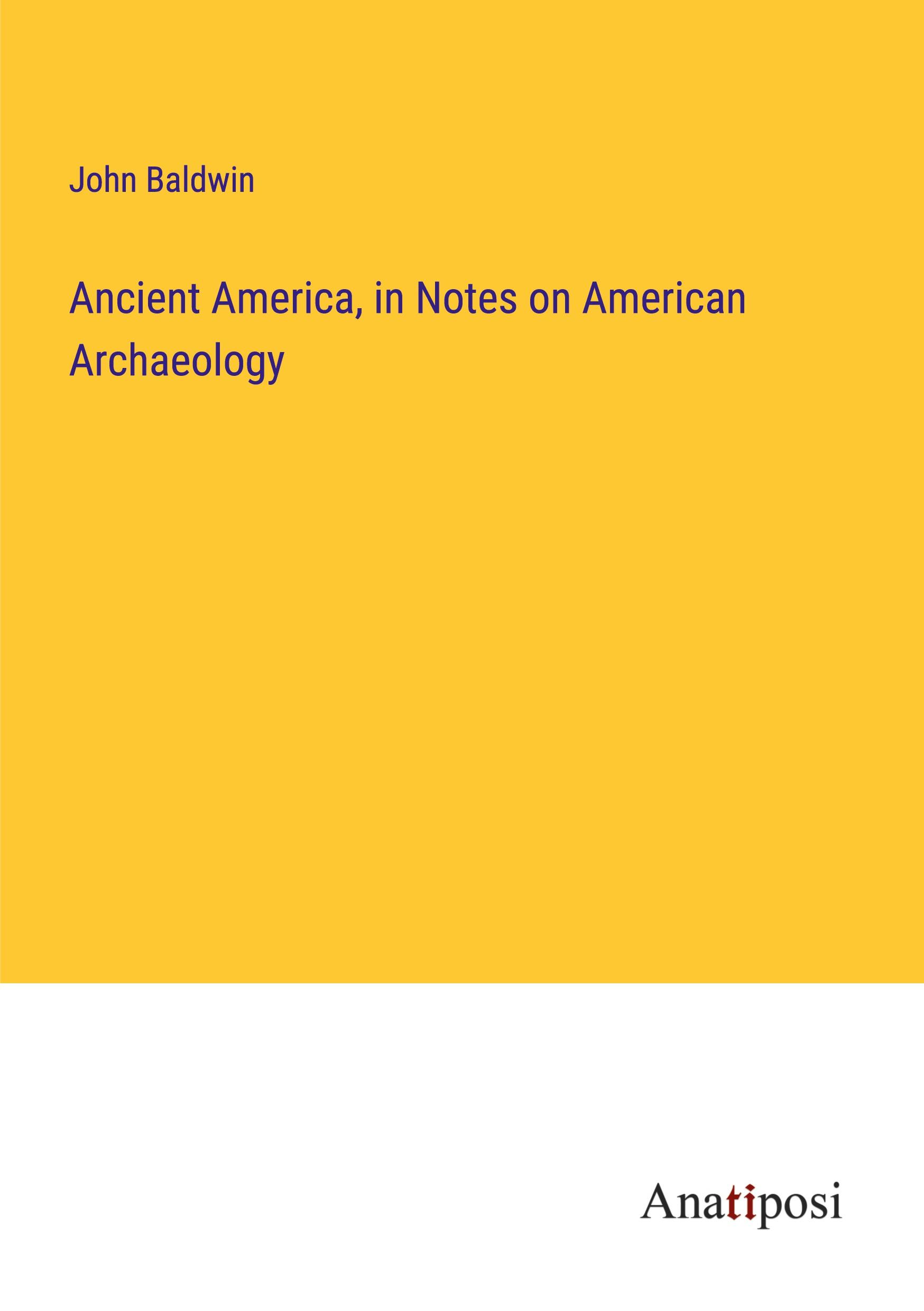 Ancient America, in Notes on American Archaeology