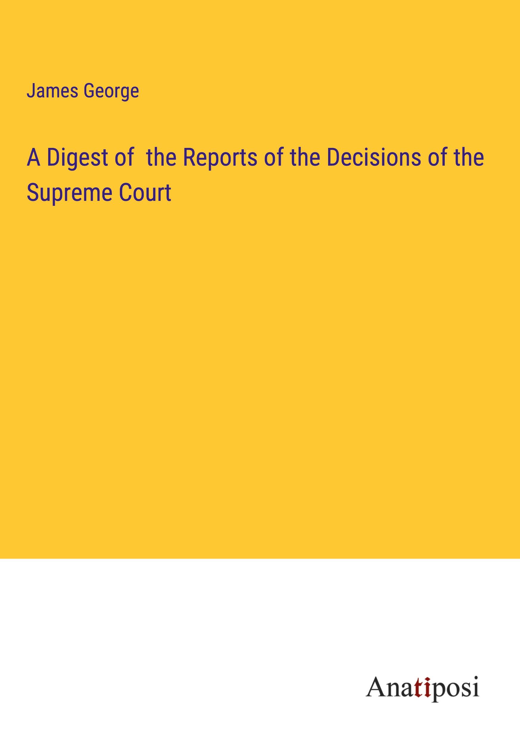 A Digest of  the Reports of the Decisions of the Supreme Court