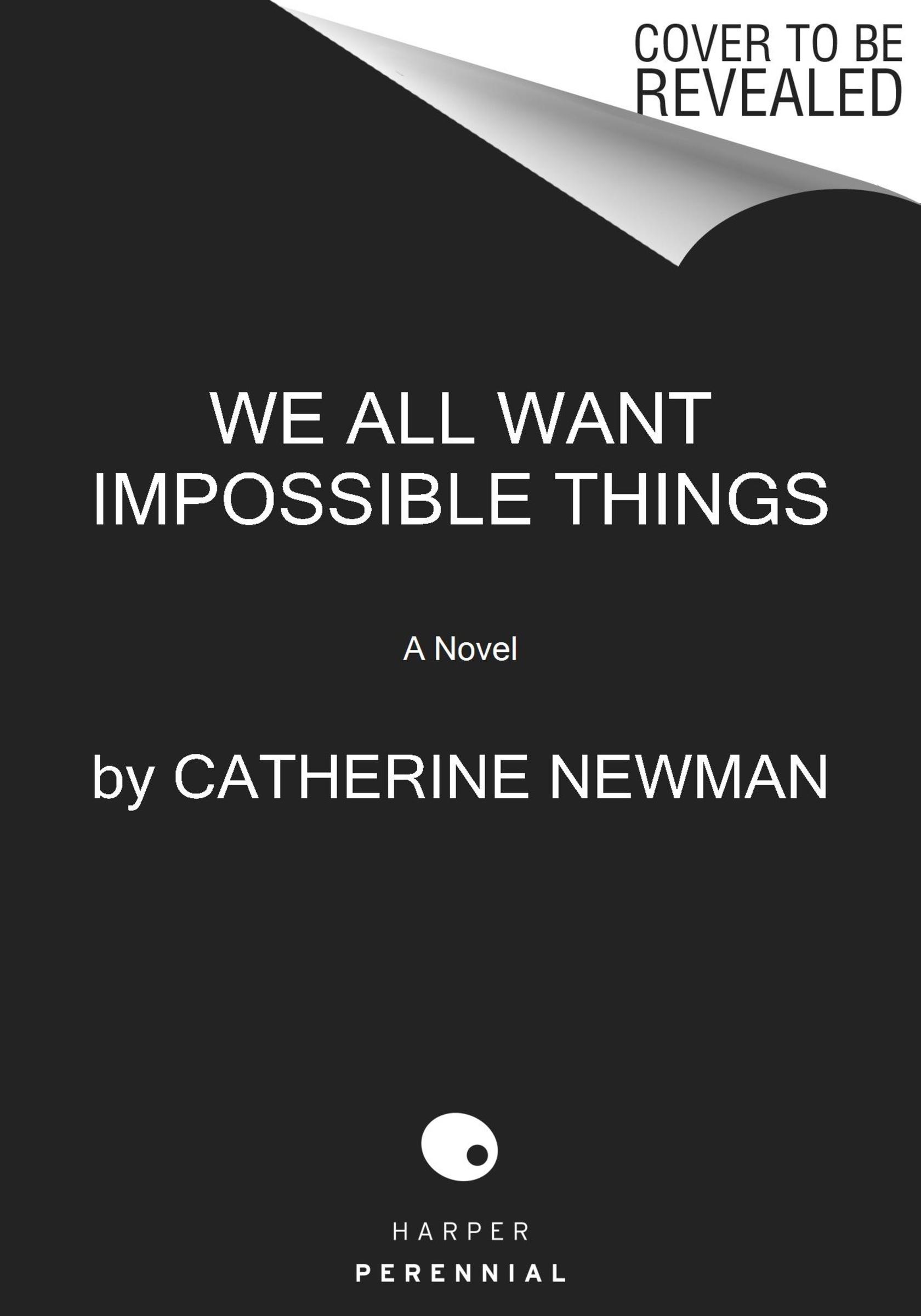 We All Want Impossible Things