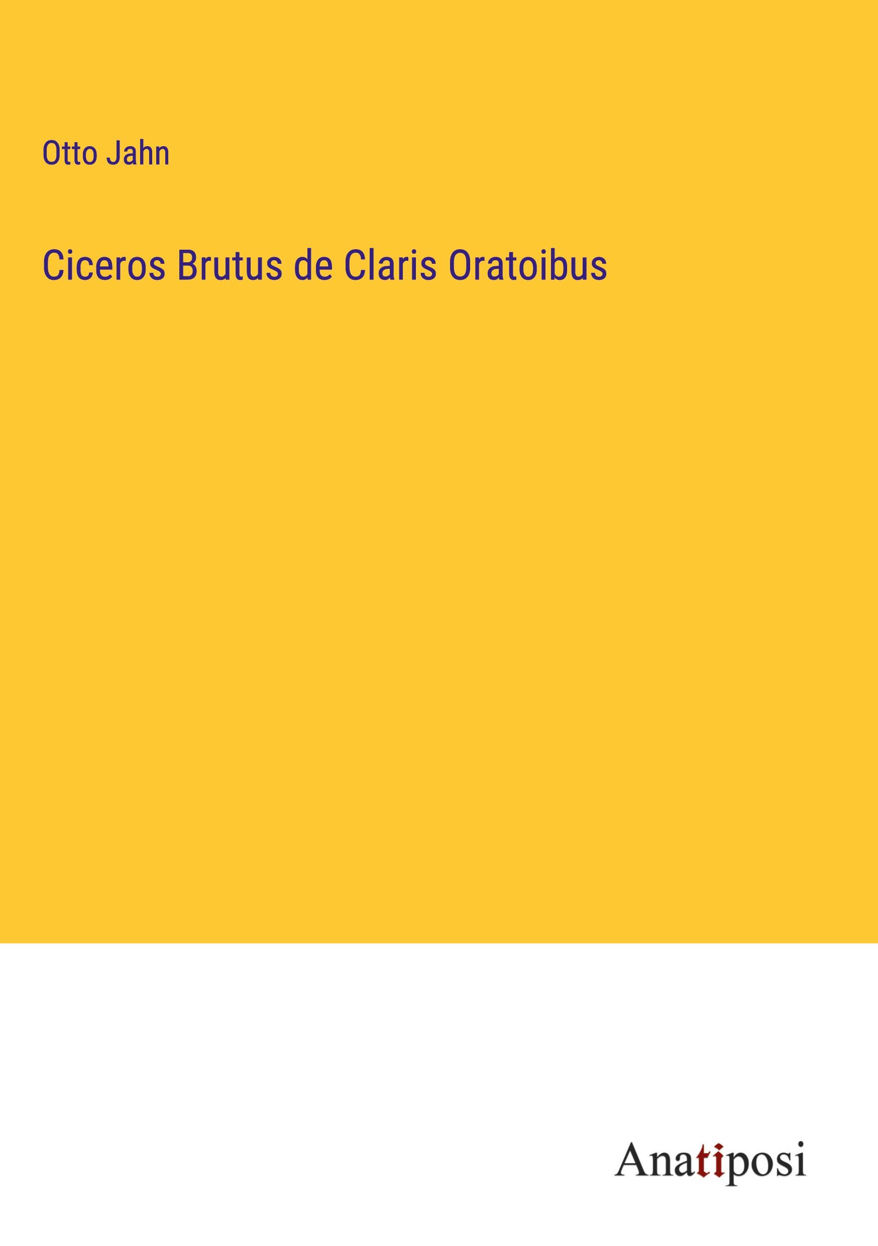 Ciceros Brutus de Claris Oratoibus