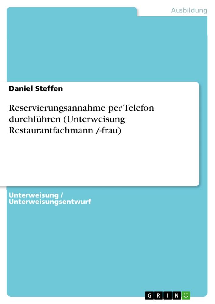 Reservierungsannahme per Telefon durchführen (Unterweisung Restaurantfachmann /-frau)