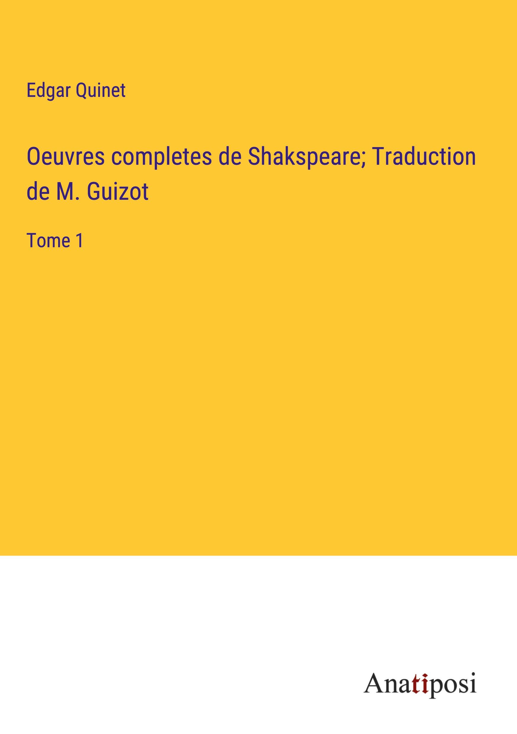 Oeuvres completes de Shakspeare; Traduction de M. Guizot