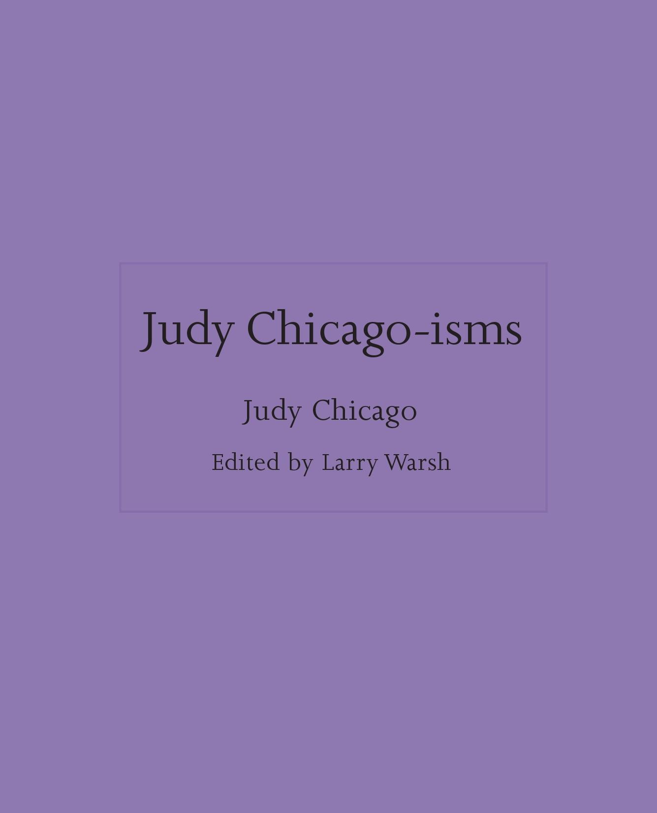 Judy Chicago-Isms