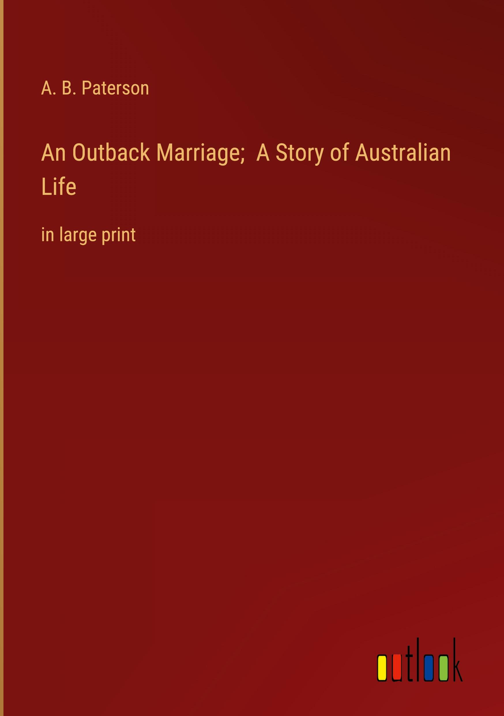 An Outback Marriage;  A Story of Australian Life