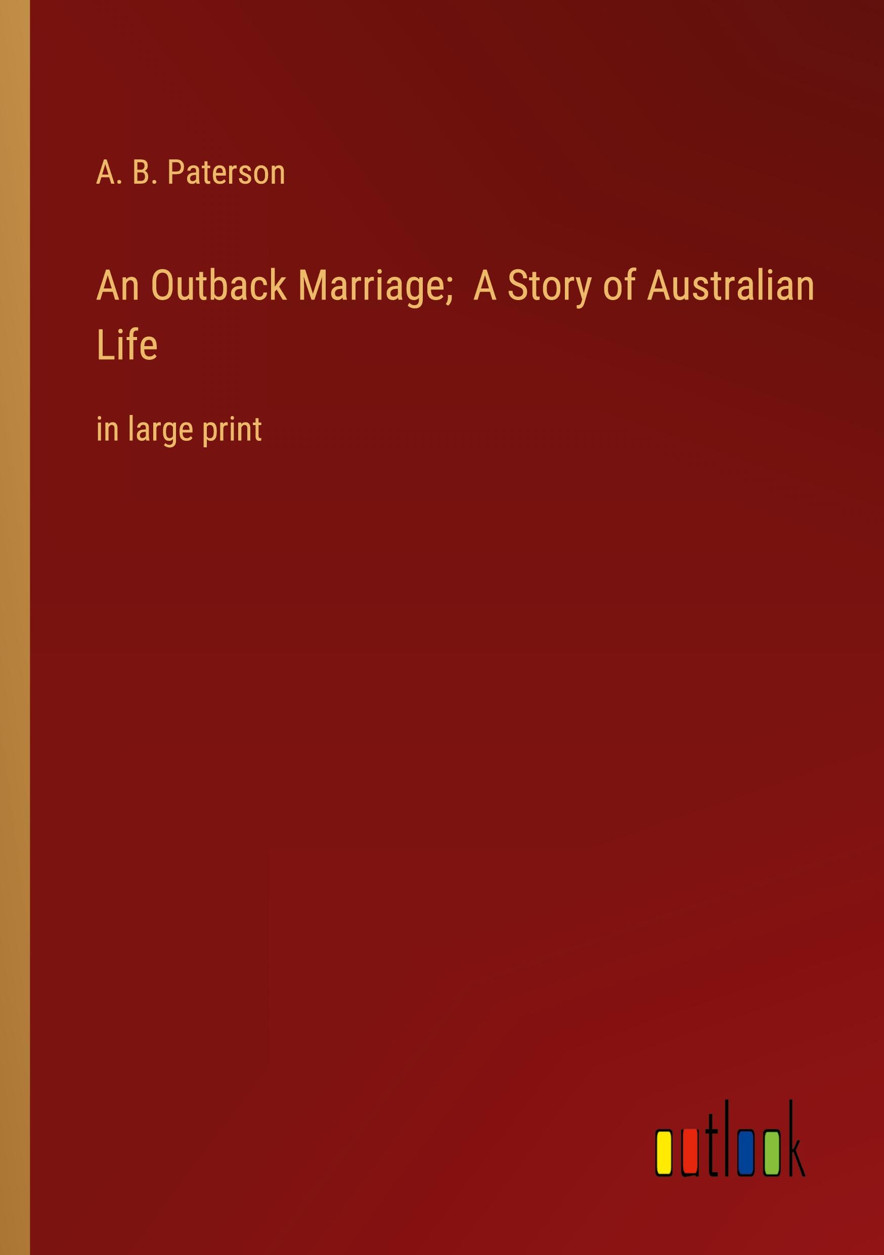 An Outback Marriage;  A Story of Australian Life