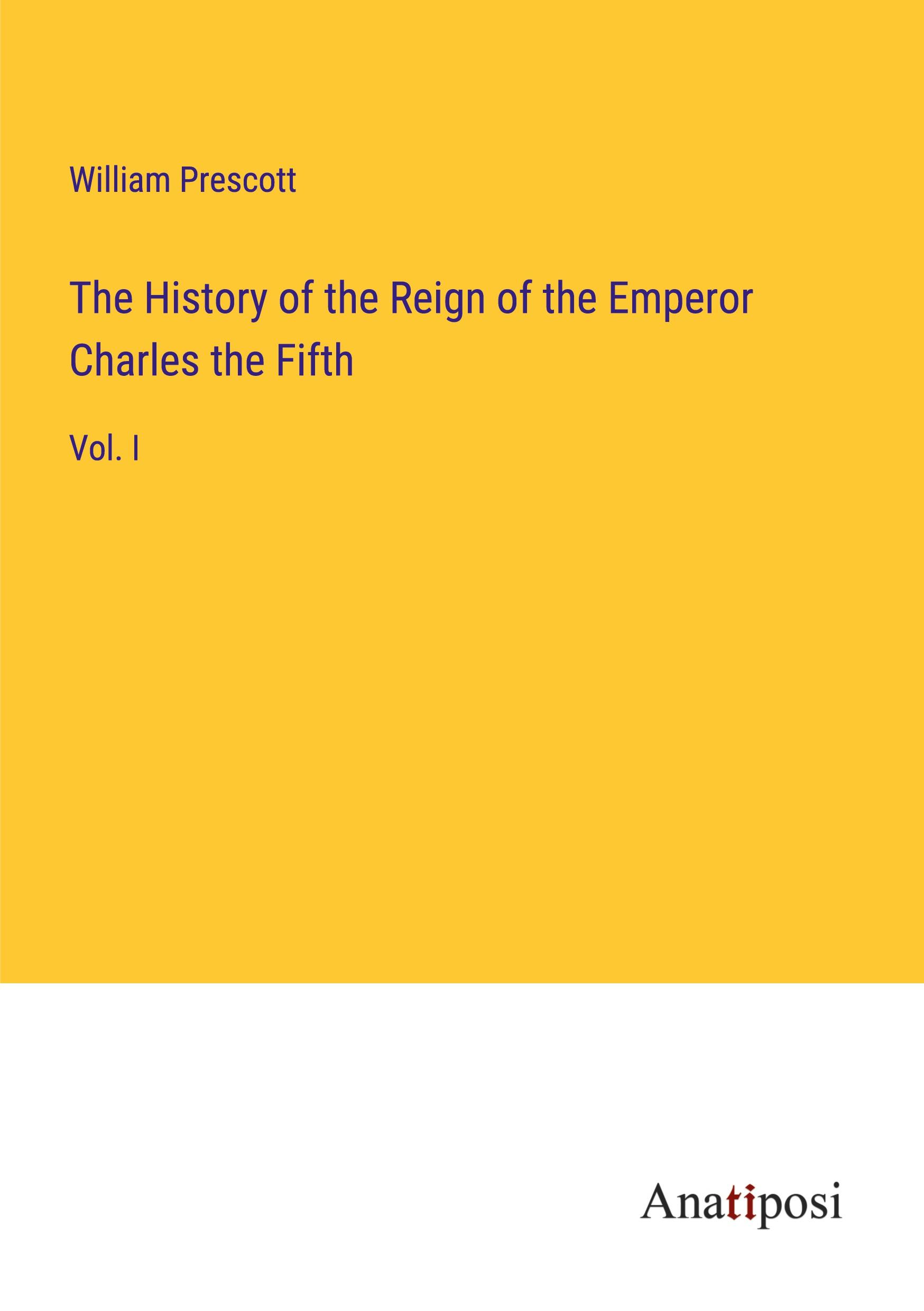 The History of the Reign of the Emperor Charles the Fifth