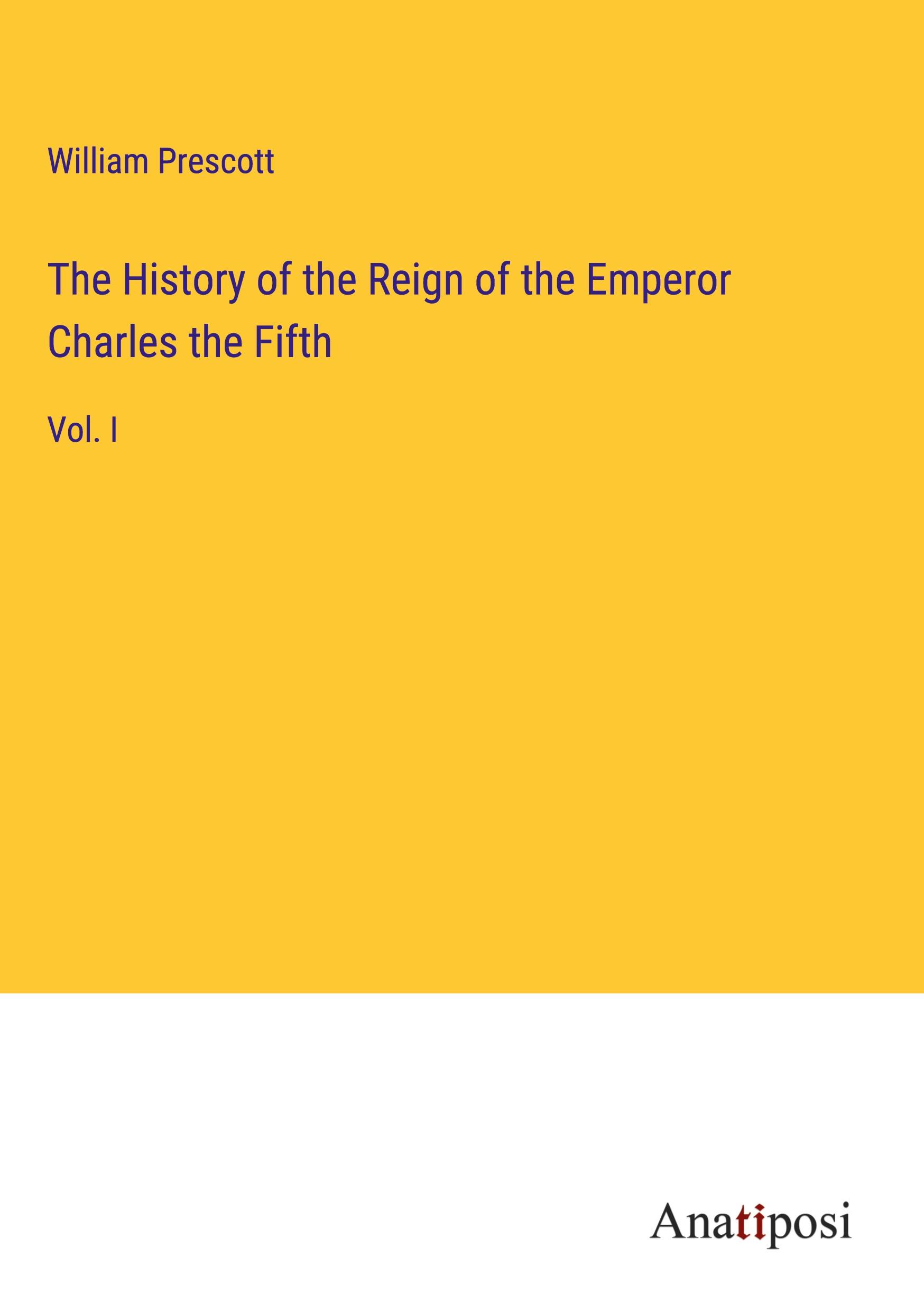 The History of the Reign of the Emperor Charles the Fifth