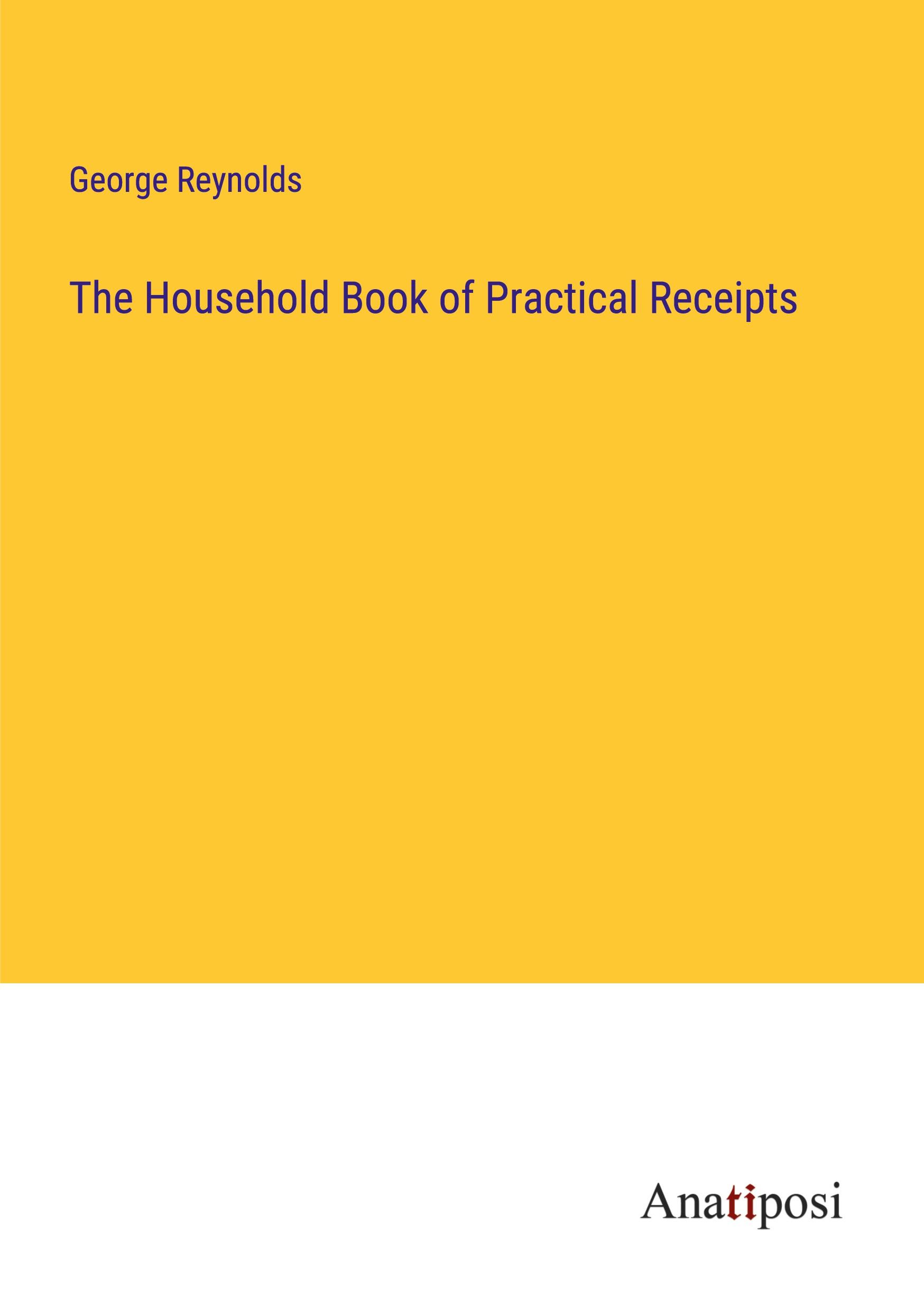 The Household Book of Practical Receipts