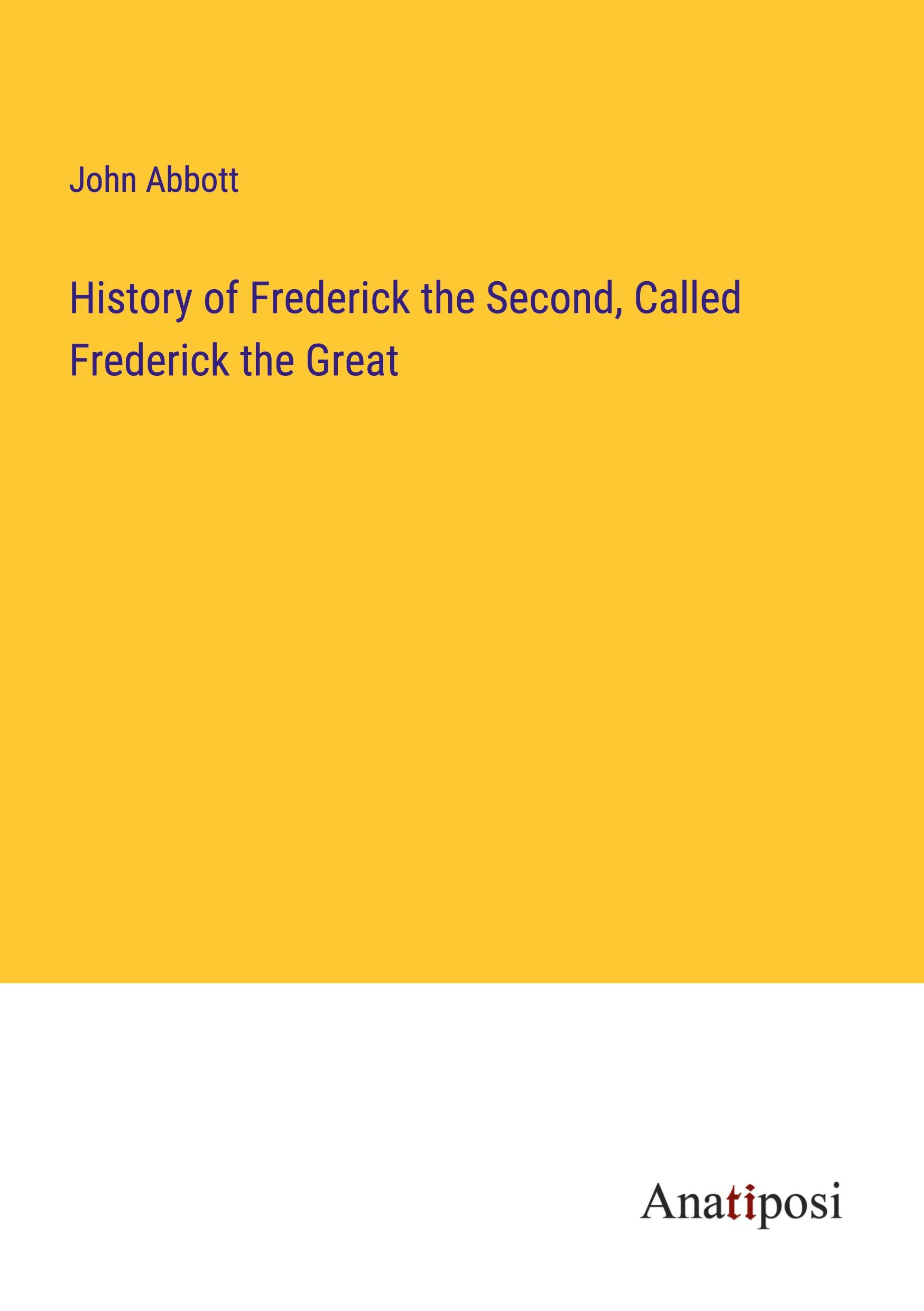 History of Frederick the Second, Called Frederick the Great