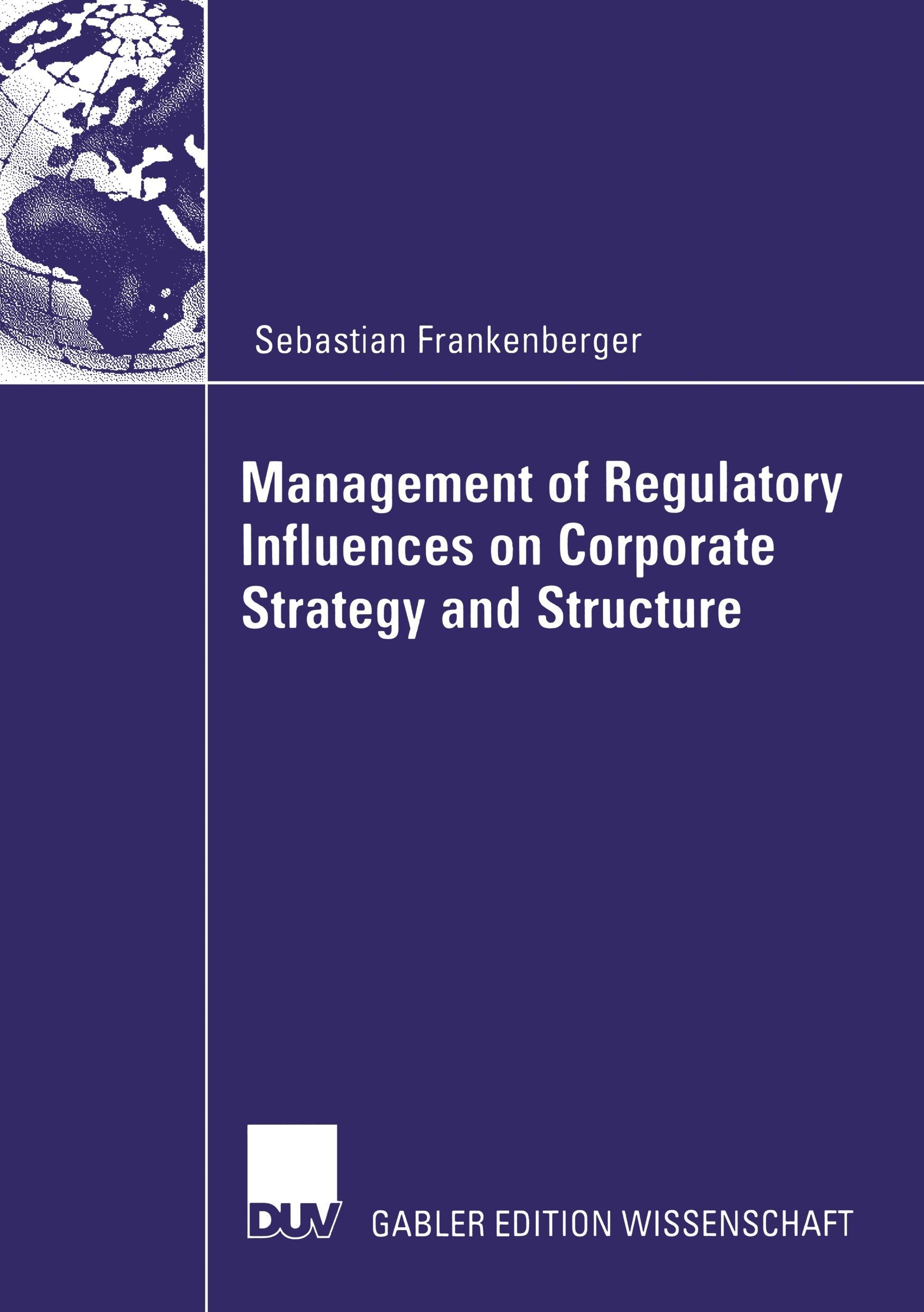 Management of Regulatory Influences on Corporate Strategy and Structure