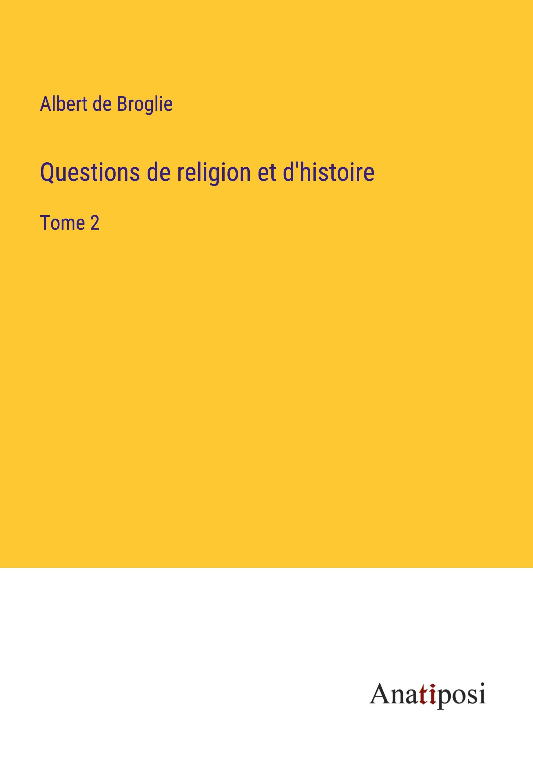 Questions de religion et d'histoire