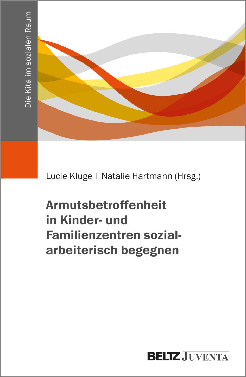 Armutsbetroffenheit in Kinder- und Familienzentren sozialarbeiterisch begegnen