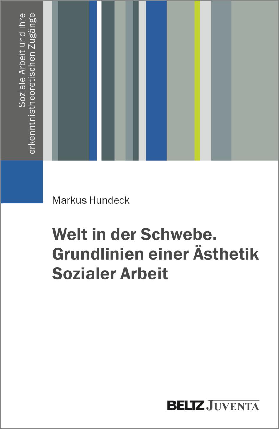 Welt in der Schwebe. Grundlinien einer Ästhetik Sozialer Arbeit