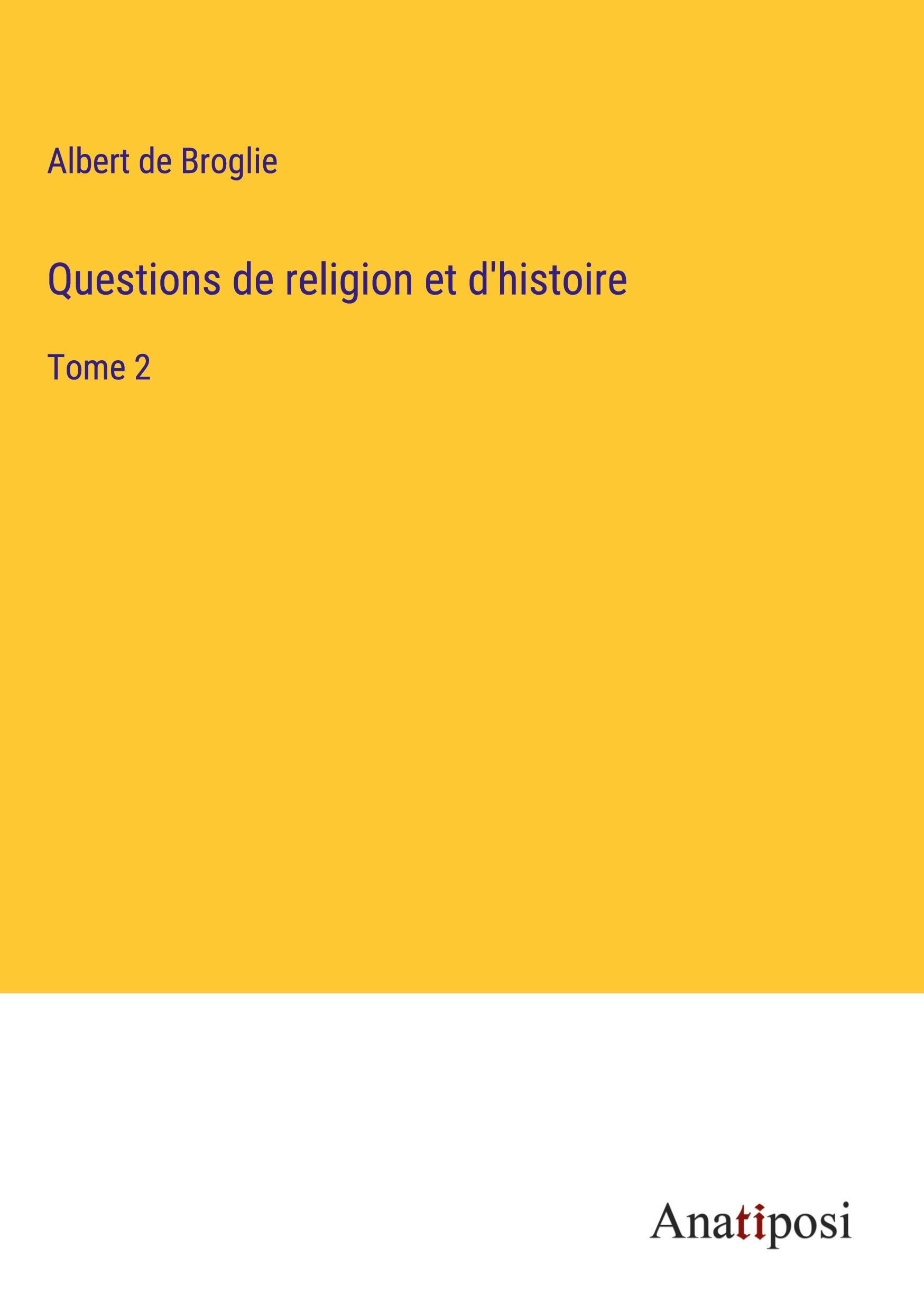 Questions de religion et d'histoire