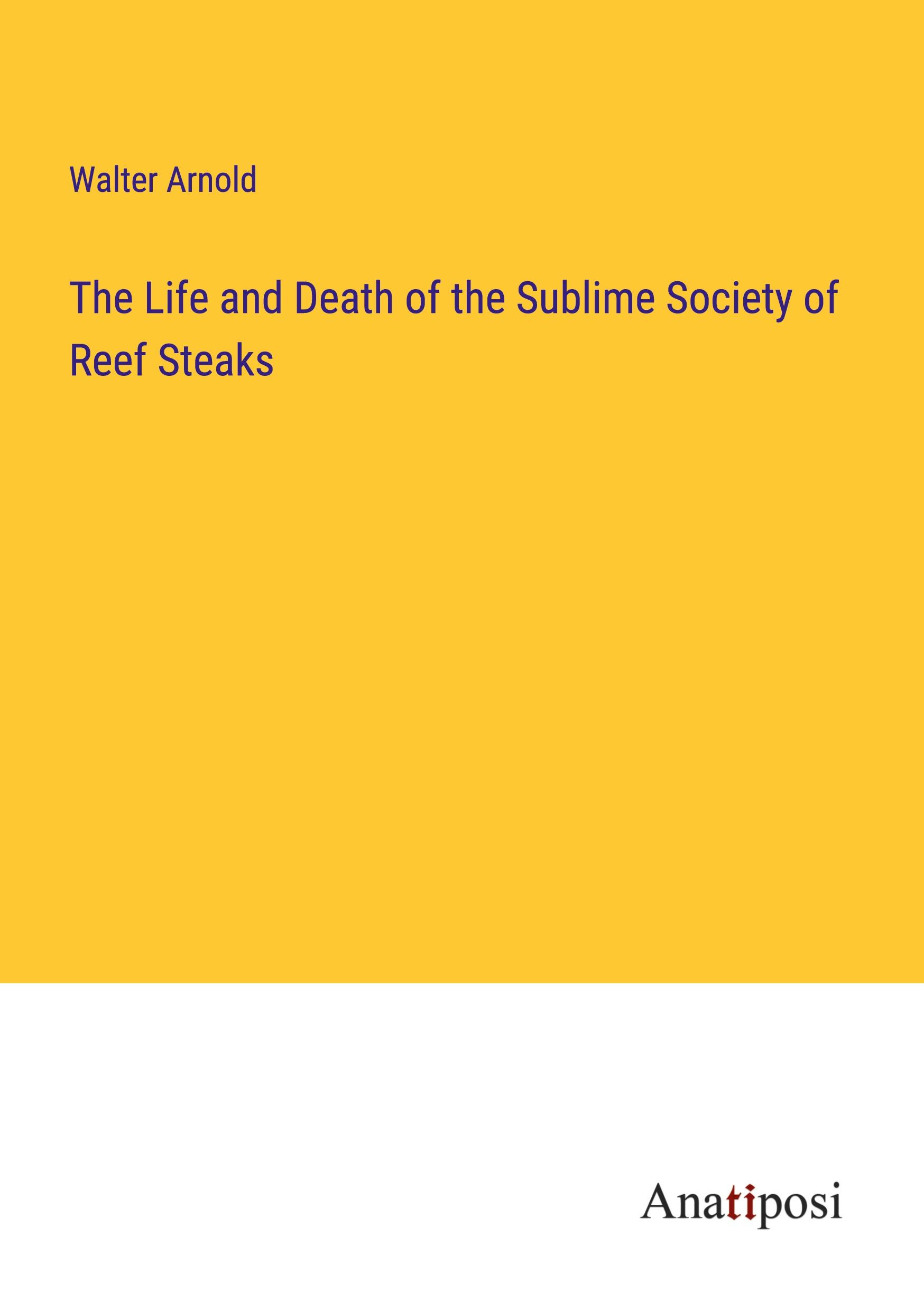 The Life and Death of the Sublime Society of Reef Steaks