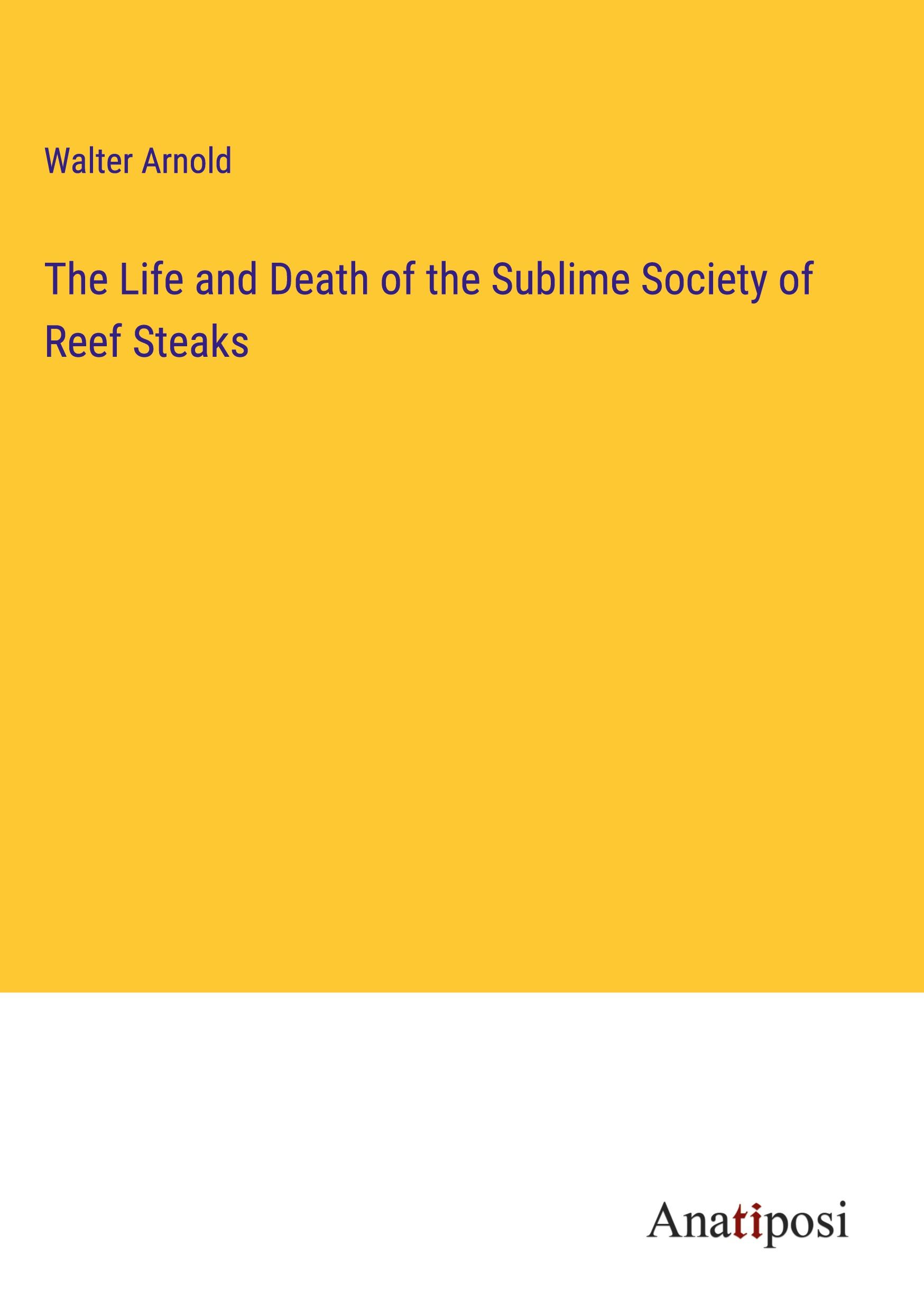 The Life and Death of the Sublime Society of Reef Steaks