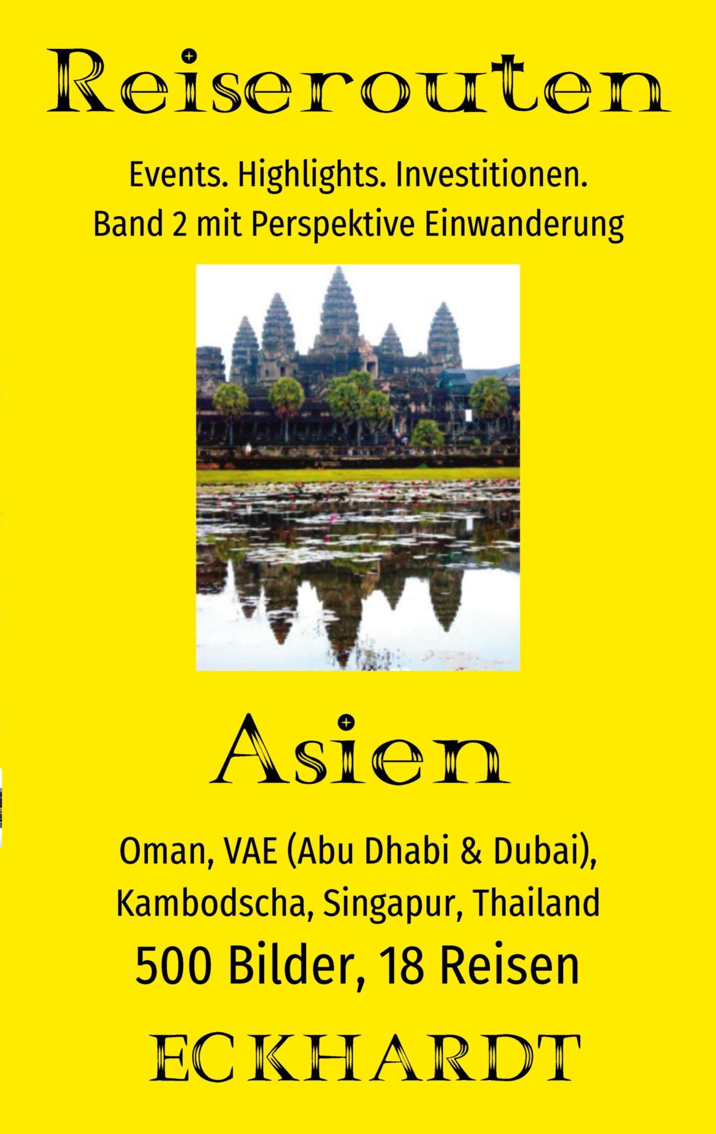 Asien: Oman, VAE (Abu Dhabi & Dubai), Kambodscha, Singapur, Thailand