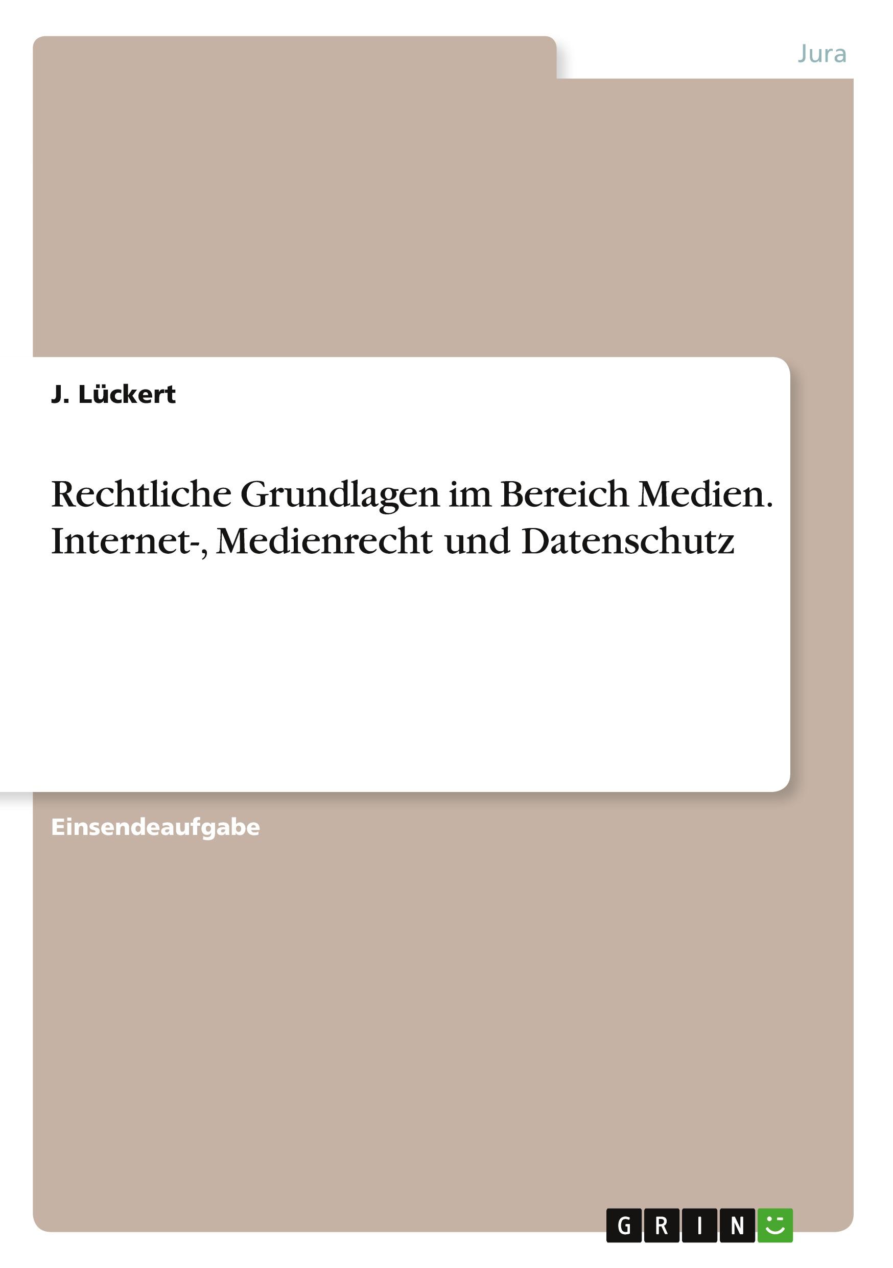 Rechtliche Grundlagen im Bereich Medien. Internet-, Medienrecht und Datenschutz