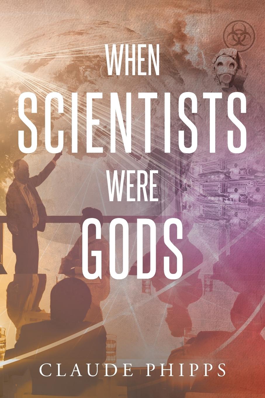 WHEN SCIENTISTS WERE GODS