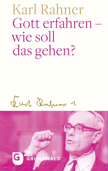 Gott erfahren - wie soll das gehen?