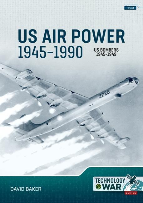 US Air Power, 1945-1990 Volume 2 Bombers 1945-1949