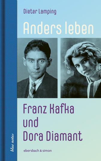 Anders leben - Franz Kafka und Dora Diamant