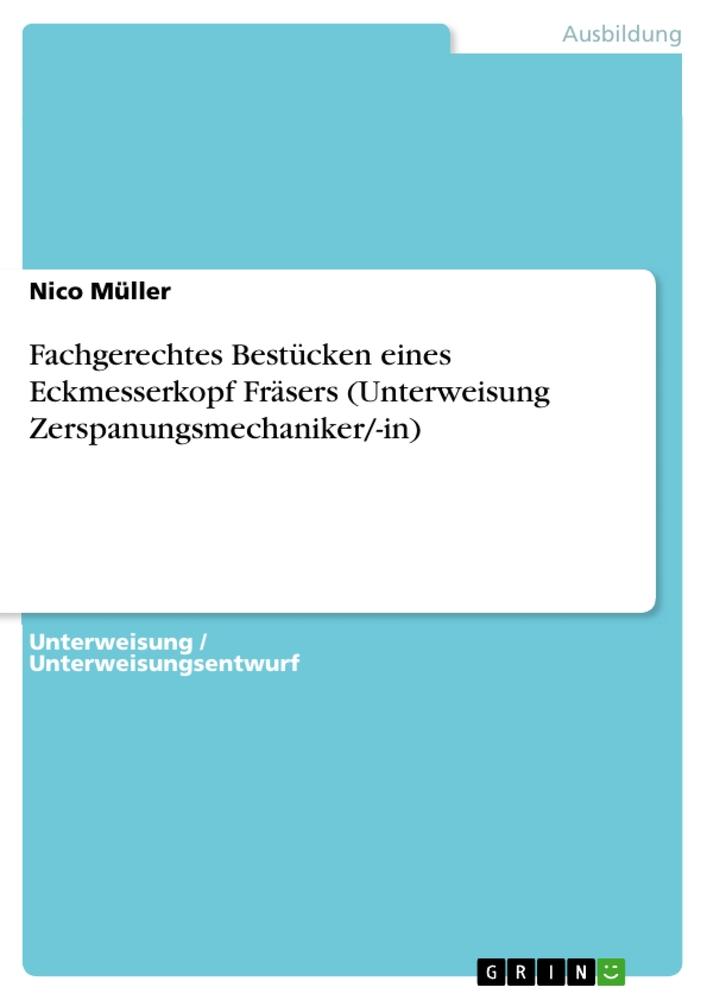 Fachgerechtes Bestücken eines Eckmesserkopf Fräsers (Unterweisung Zerspanungsmechaniker/-in)