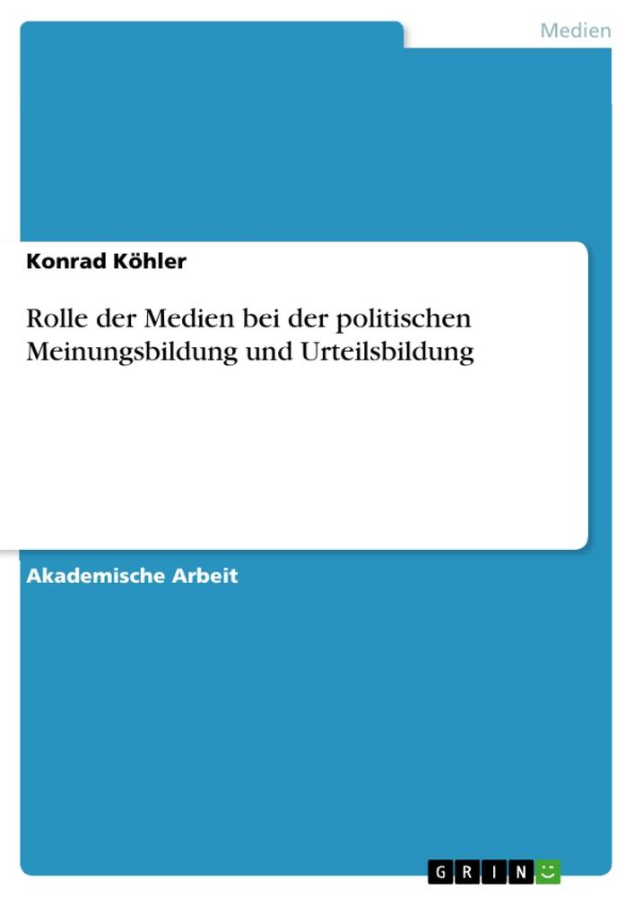 Rolle der Medien bei der politischen Meinungsbildung und Urteilsbildung