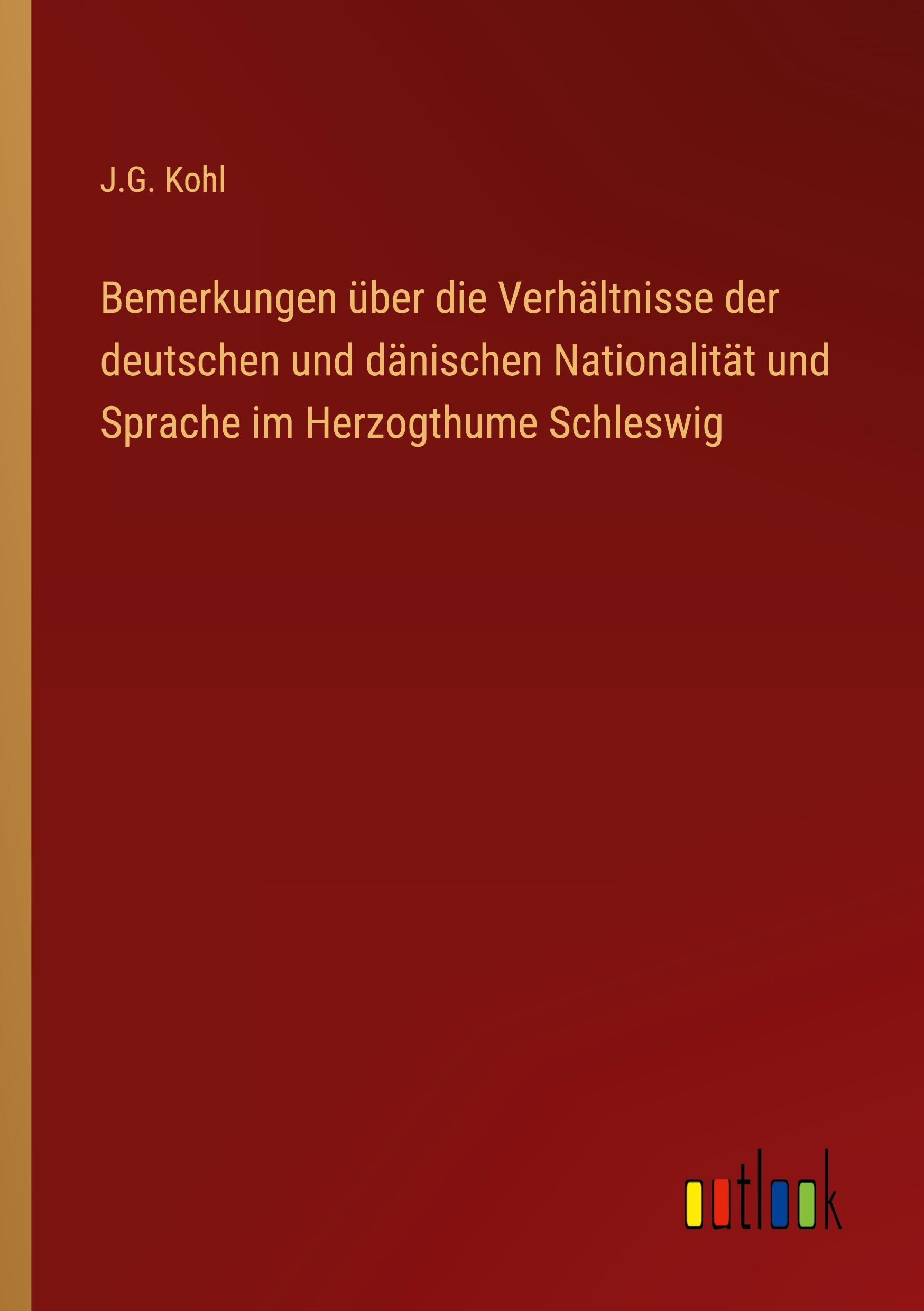 Bemerkungen über die Verhältnisse der deutschen und dänischen Nationalität und Sprache im Herzogthume Schleswig