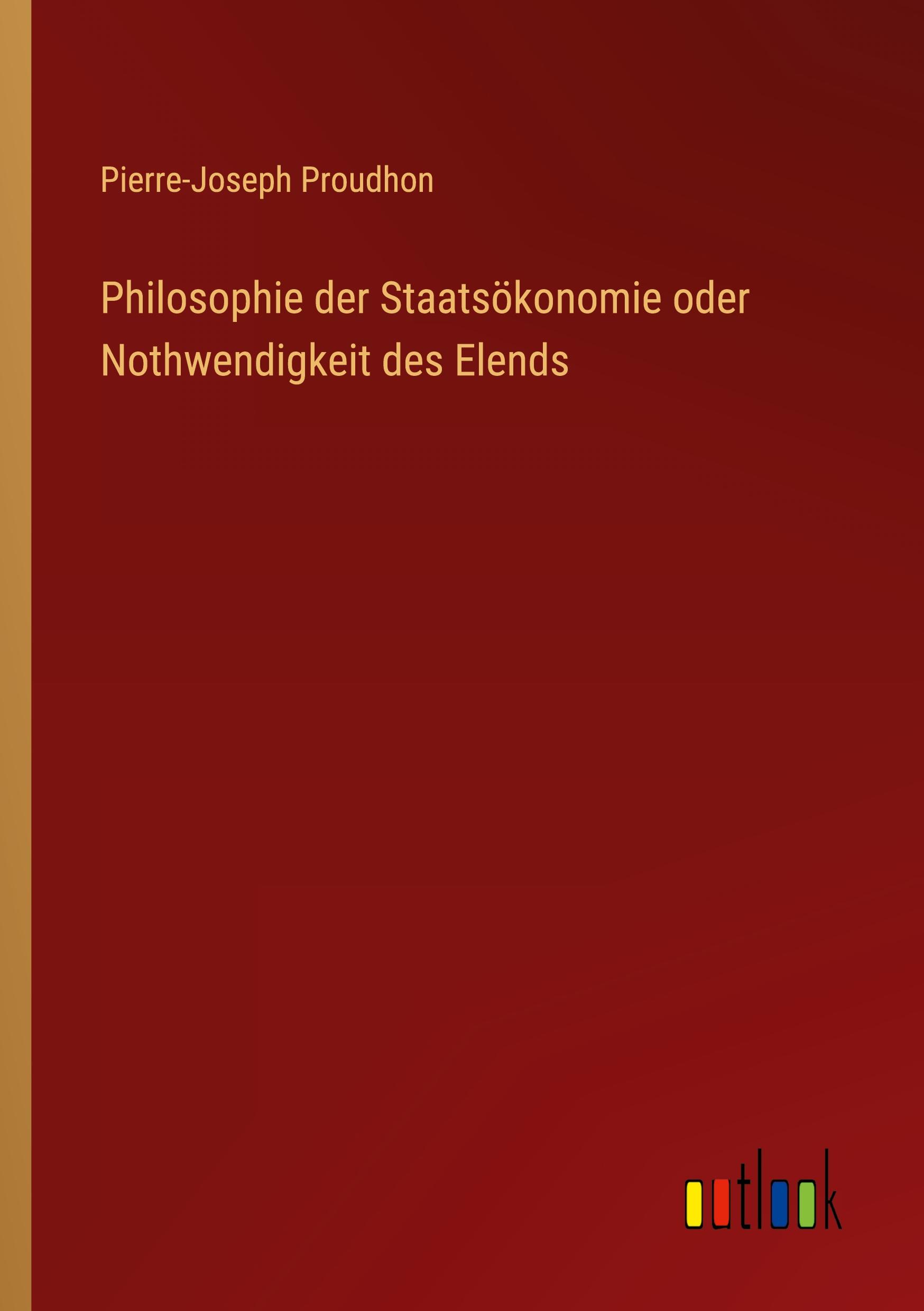 Philosophie der Staatsökonomie oder Nothwendigkeit des Elends