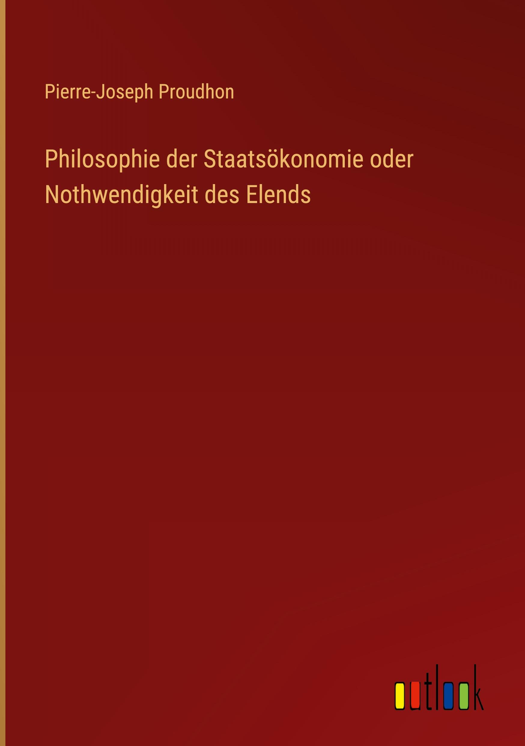 Philosophie der Staatsökonomie oder Nothwendigkeit des Elends