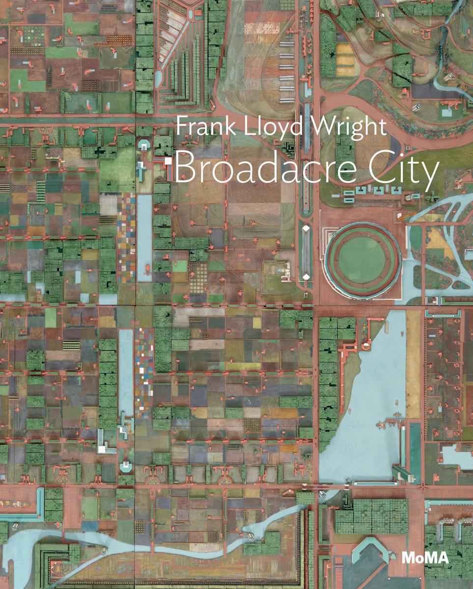 Frank Lloyd Wright: Broadacre City Project