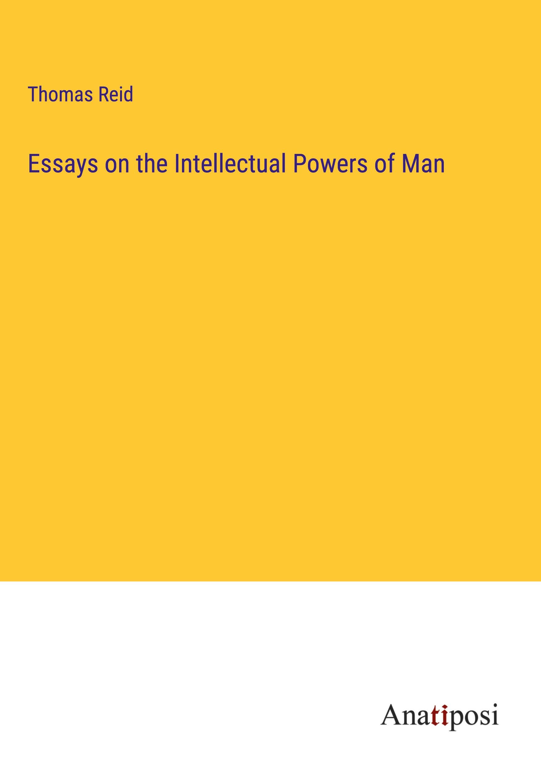 Essays on the Intellectual Powers of Man