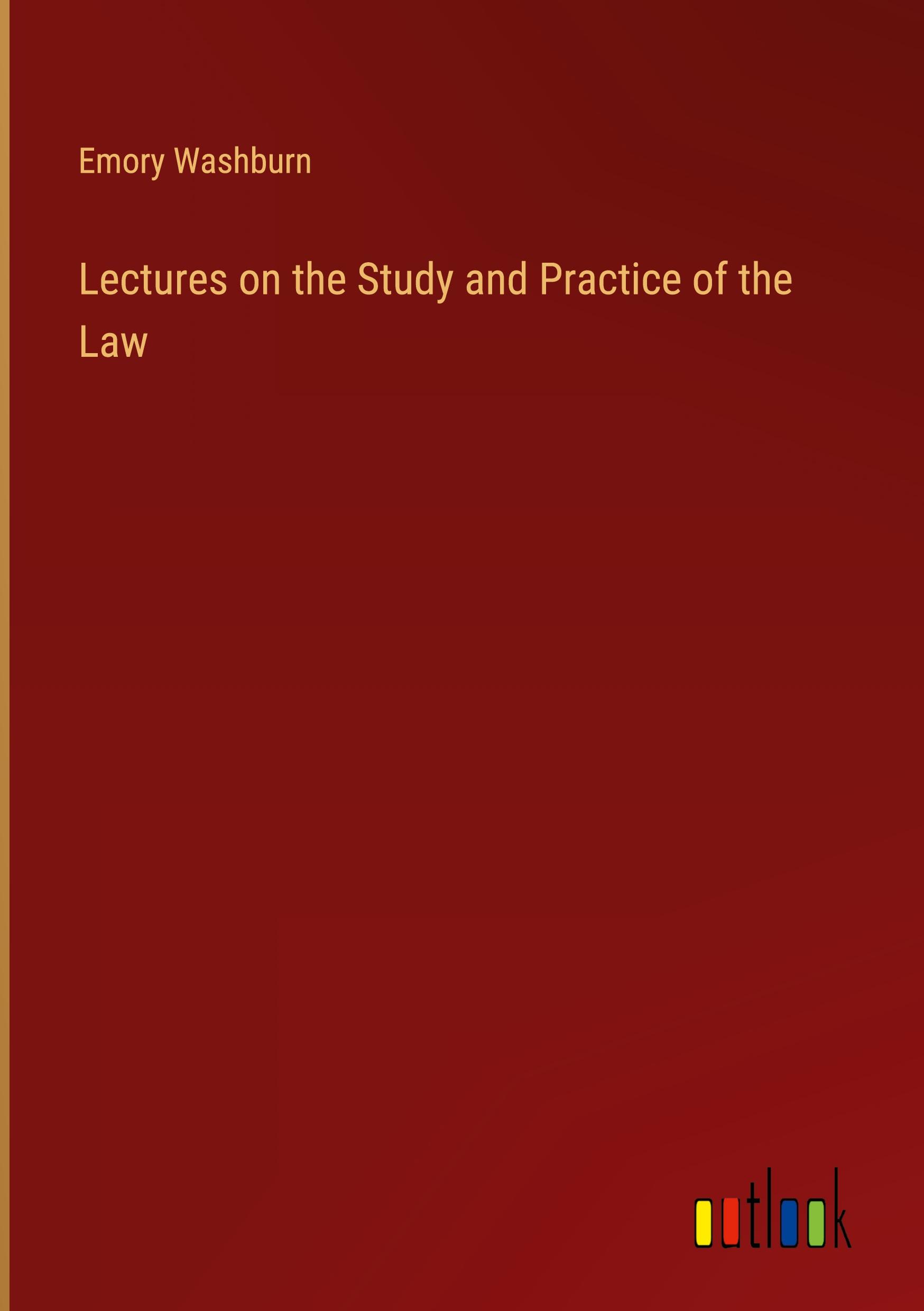 Lectures on the Study and Practice of the Law