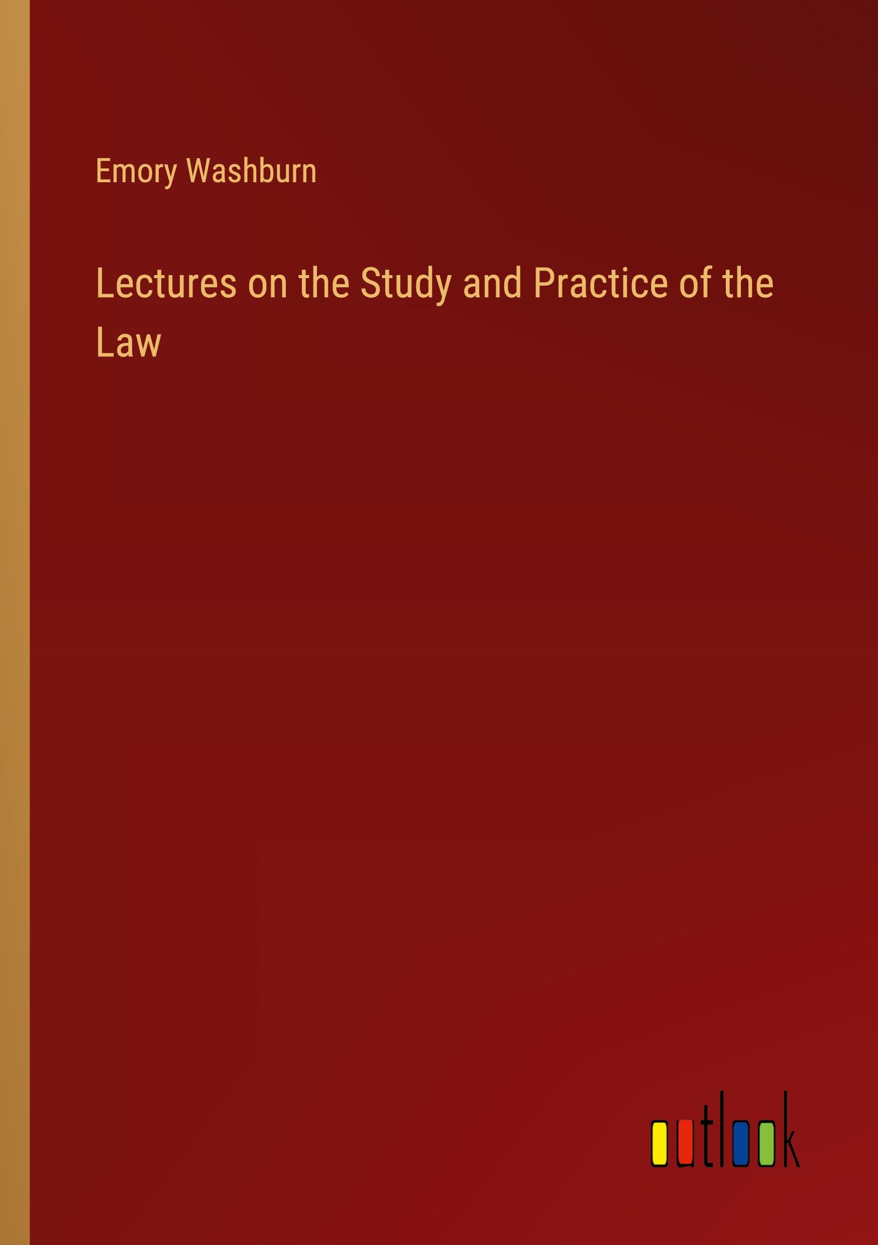 Lectures on the Study and Practice of the Law