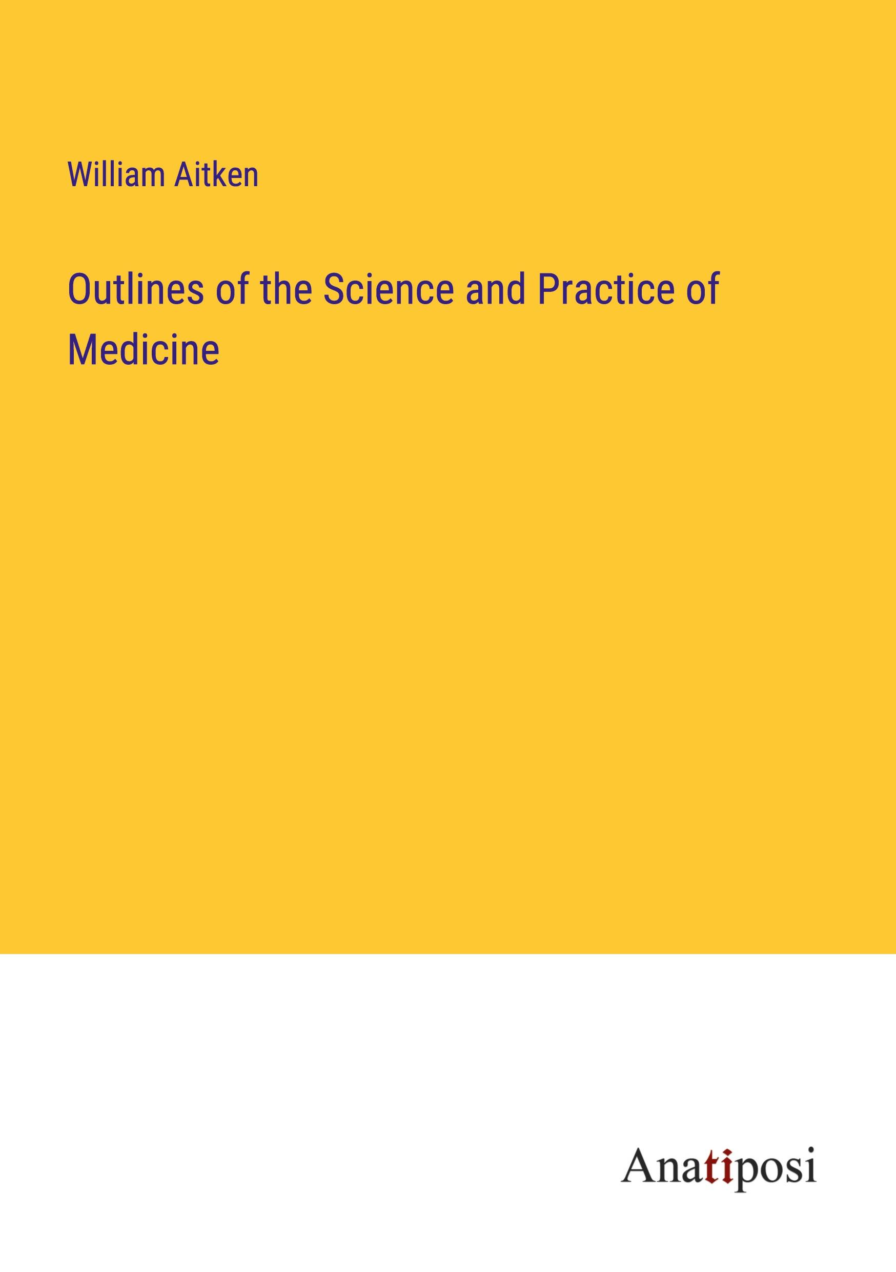 Outlines of the Science and Practice of Medicine