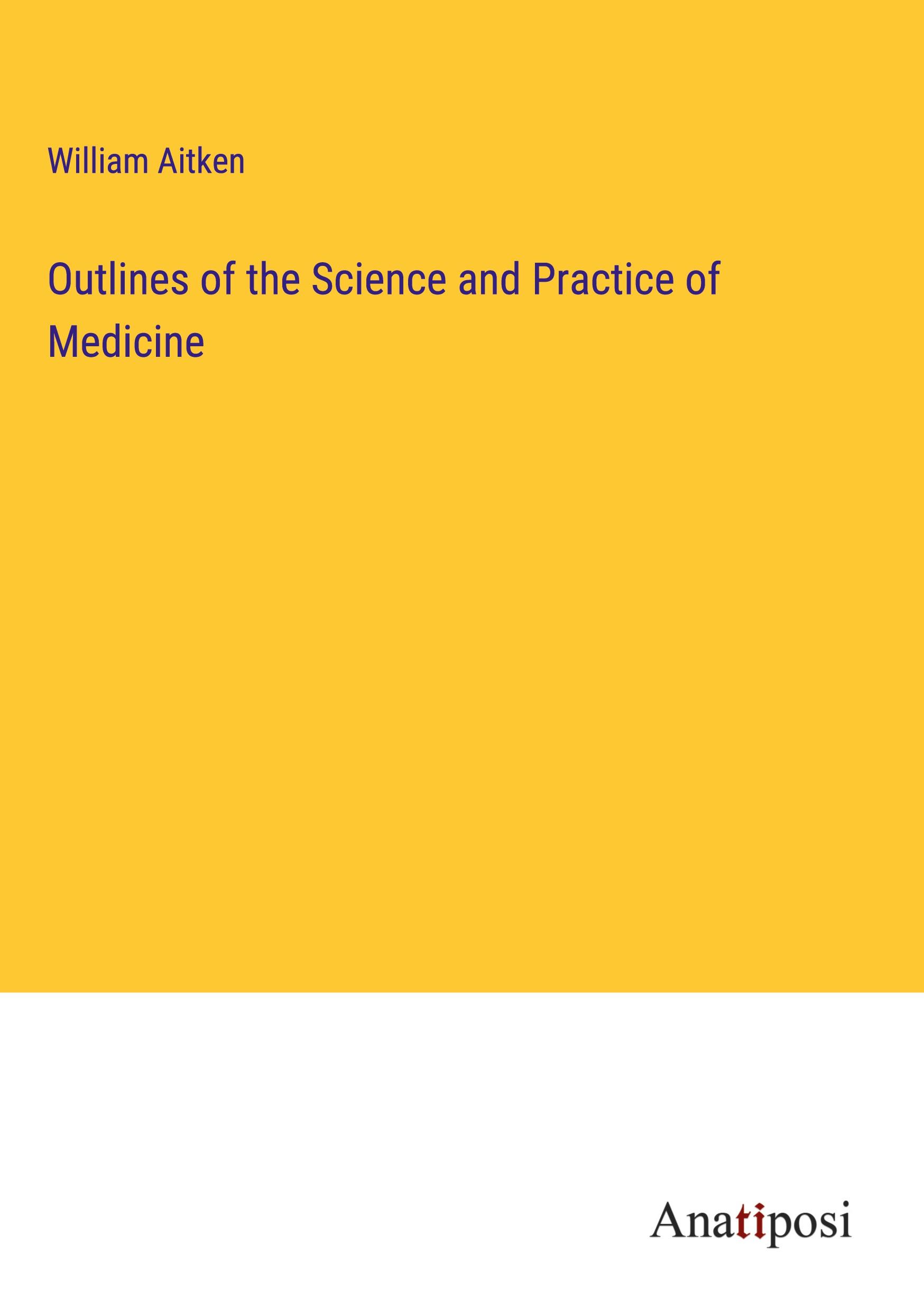 Outlines of the Science and Practice of Medicine