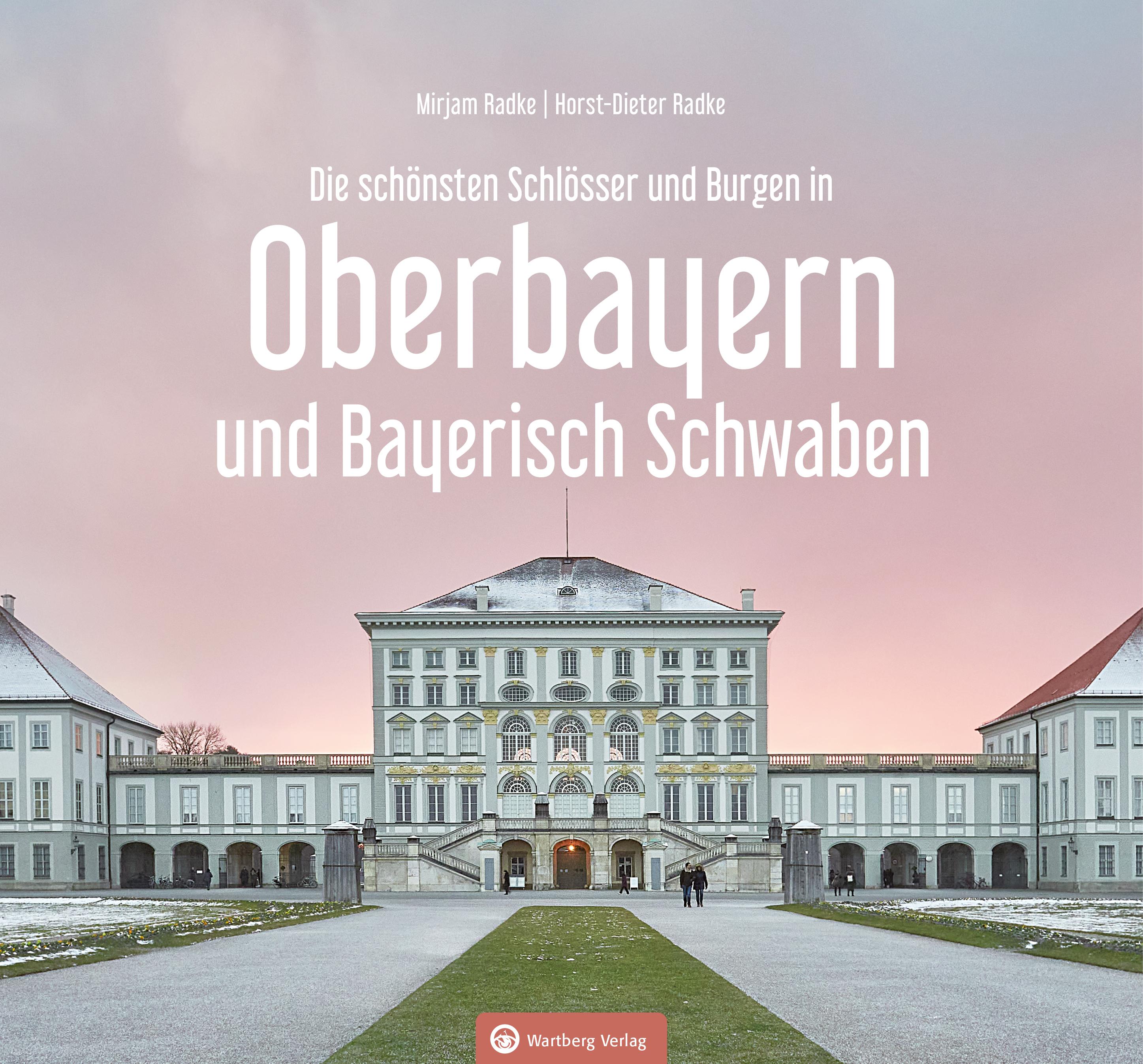 Oberbayern und Bayerisch Schwaben - Die schönsten Schlösser und Burgen