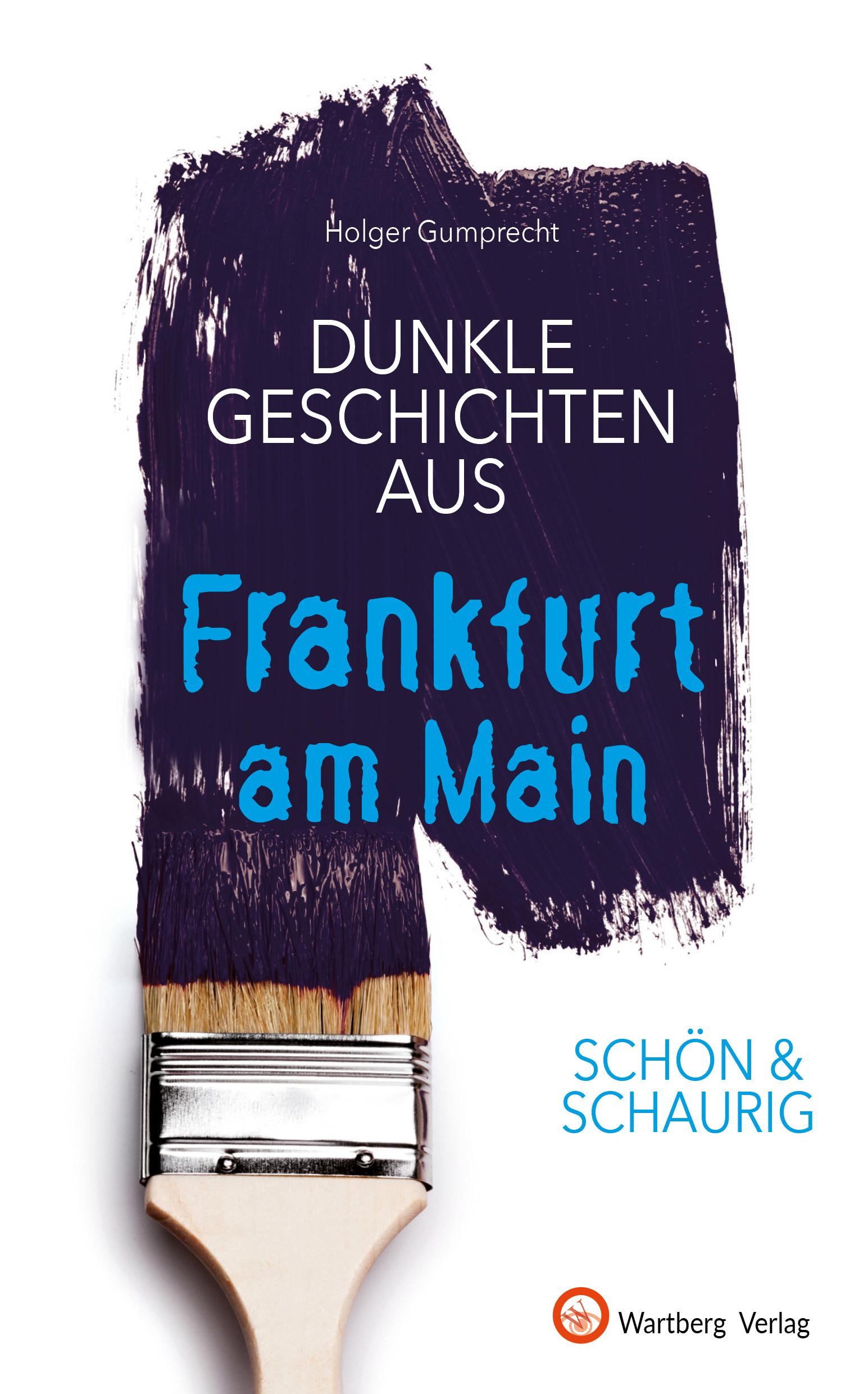 SCHÖN & SCHAURIG - Dunkle Geschichten aus Frankfurt am Main