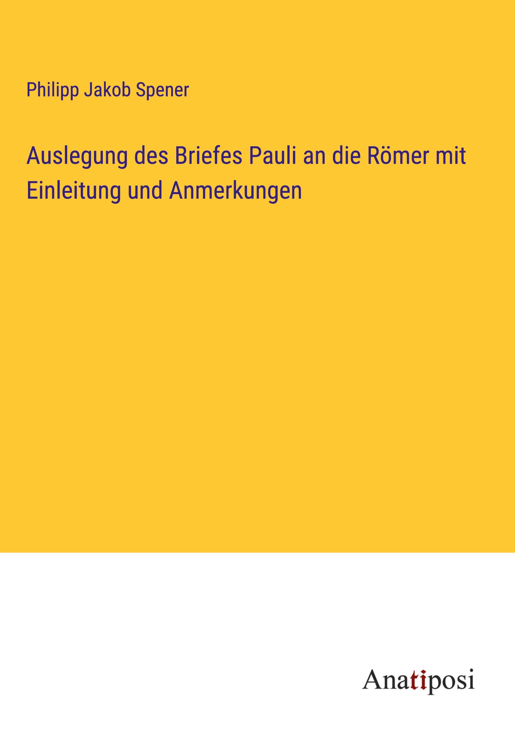 Auslegung des Briefes Pauli an die Römer mit Einleitung und Anmerkungen