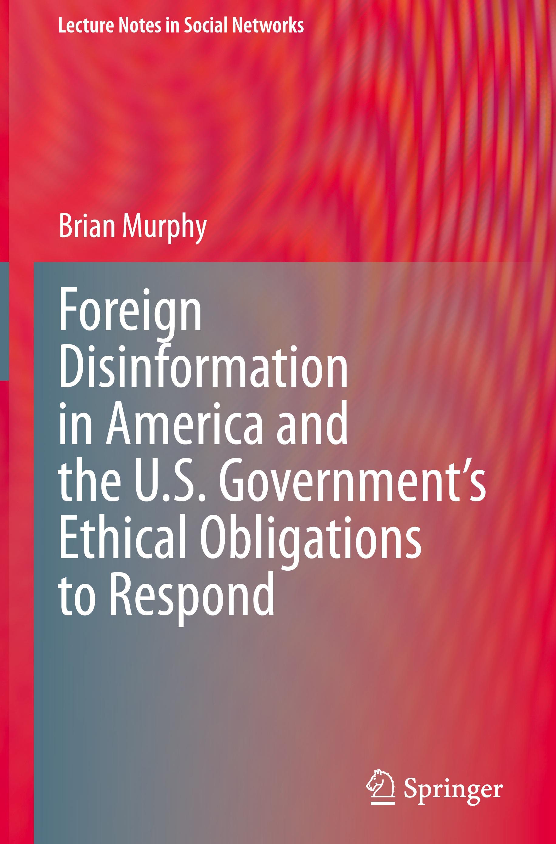 Foreign Disinformation in America and the U.S. Government¿s Ethical Obligations to Respond