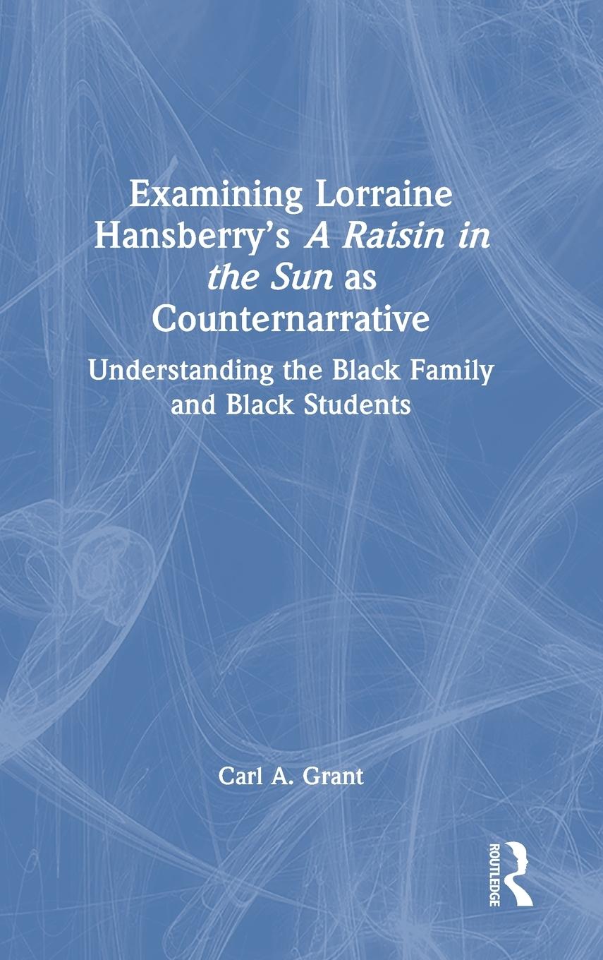 Examining Lorraine Hansberry's A Raisin in the Sun as Counternarrative