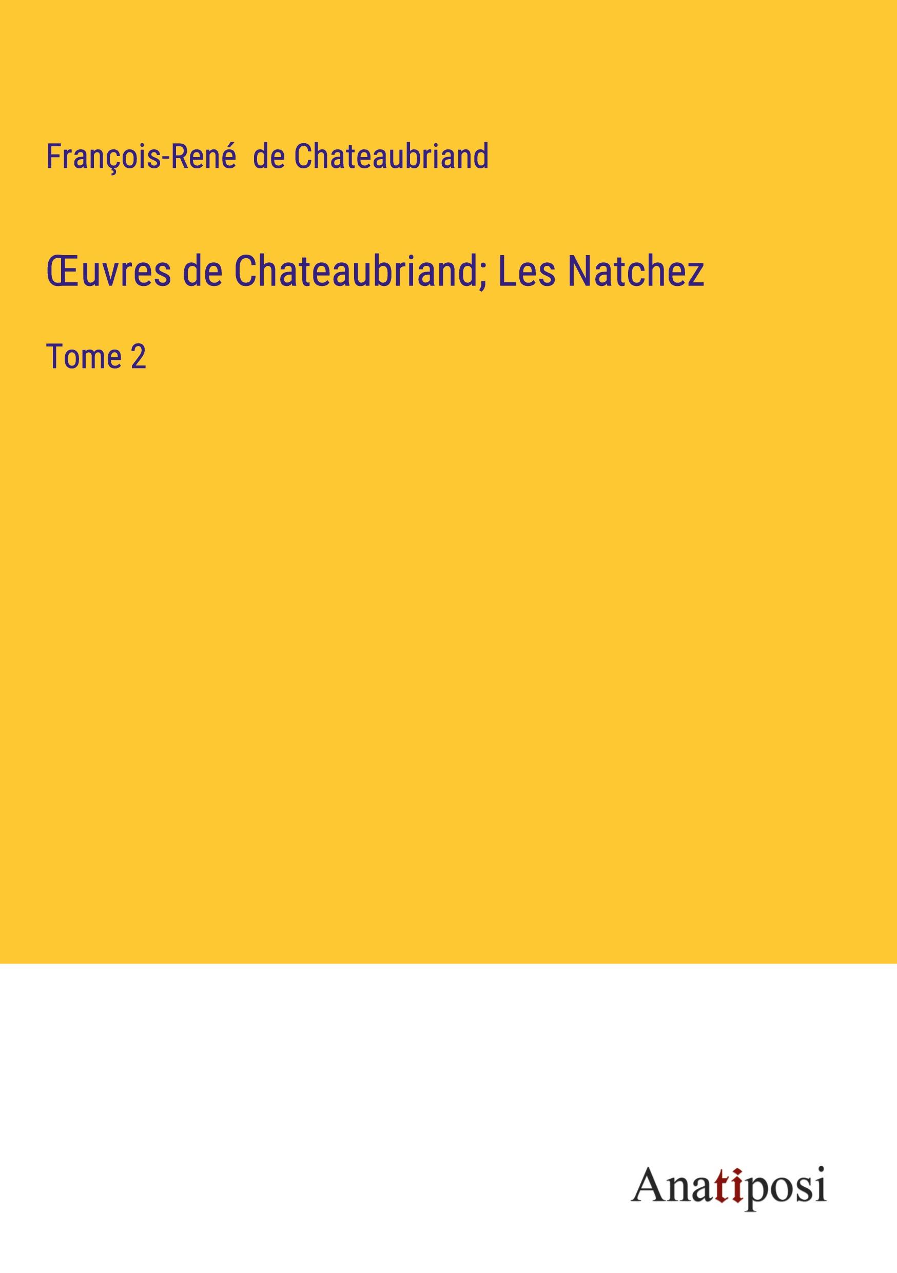 ¿uvres de Chateaubriand; Les Natchez