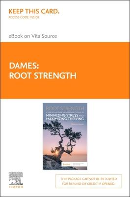 Root Strength Elsevier eBook on Vitalsource ( Retail Access Card): A Health and Care Professionals Guide to Minimizing Stress and Maximizing Thriving